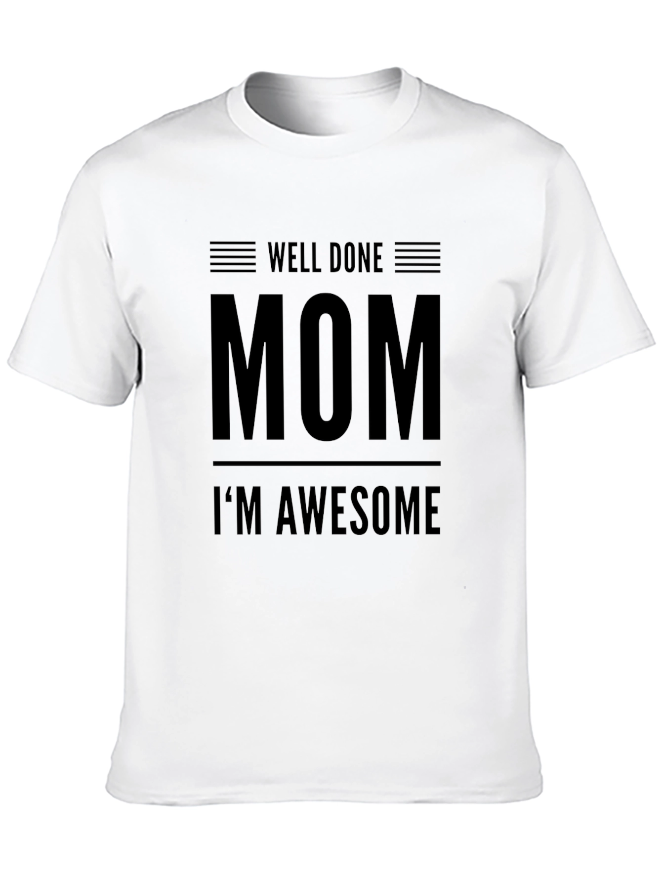 Well Done Mom Im Awesome Black Graphic Tee