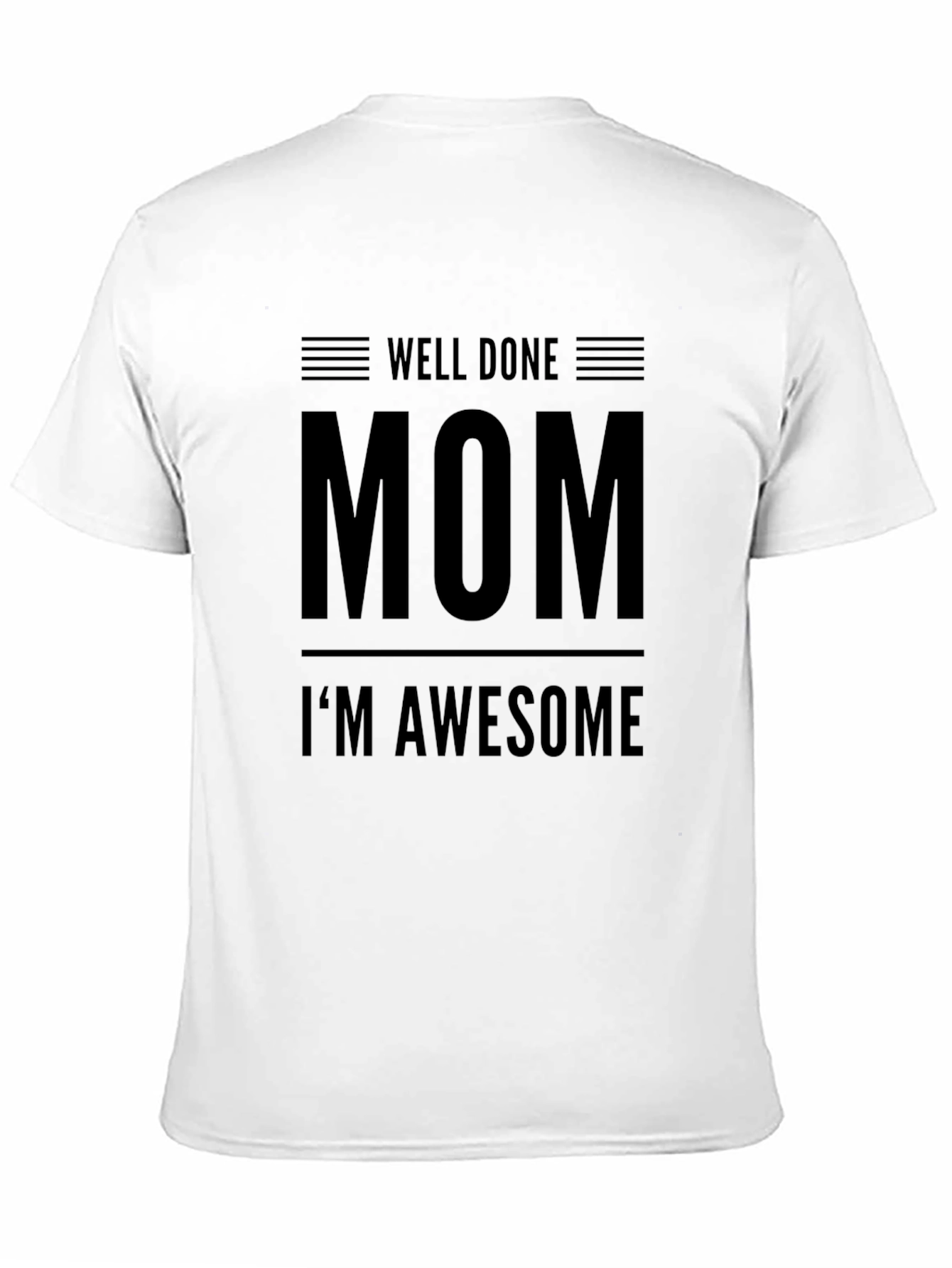 Well Done Mom Im Awesome Black Graphic Tee