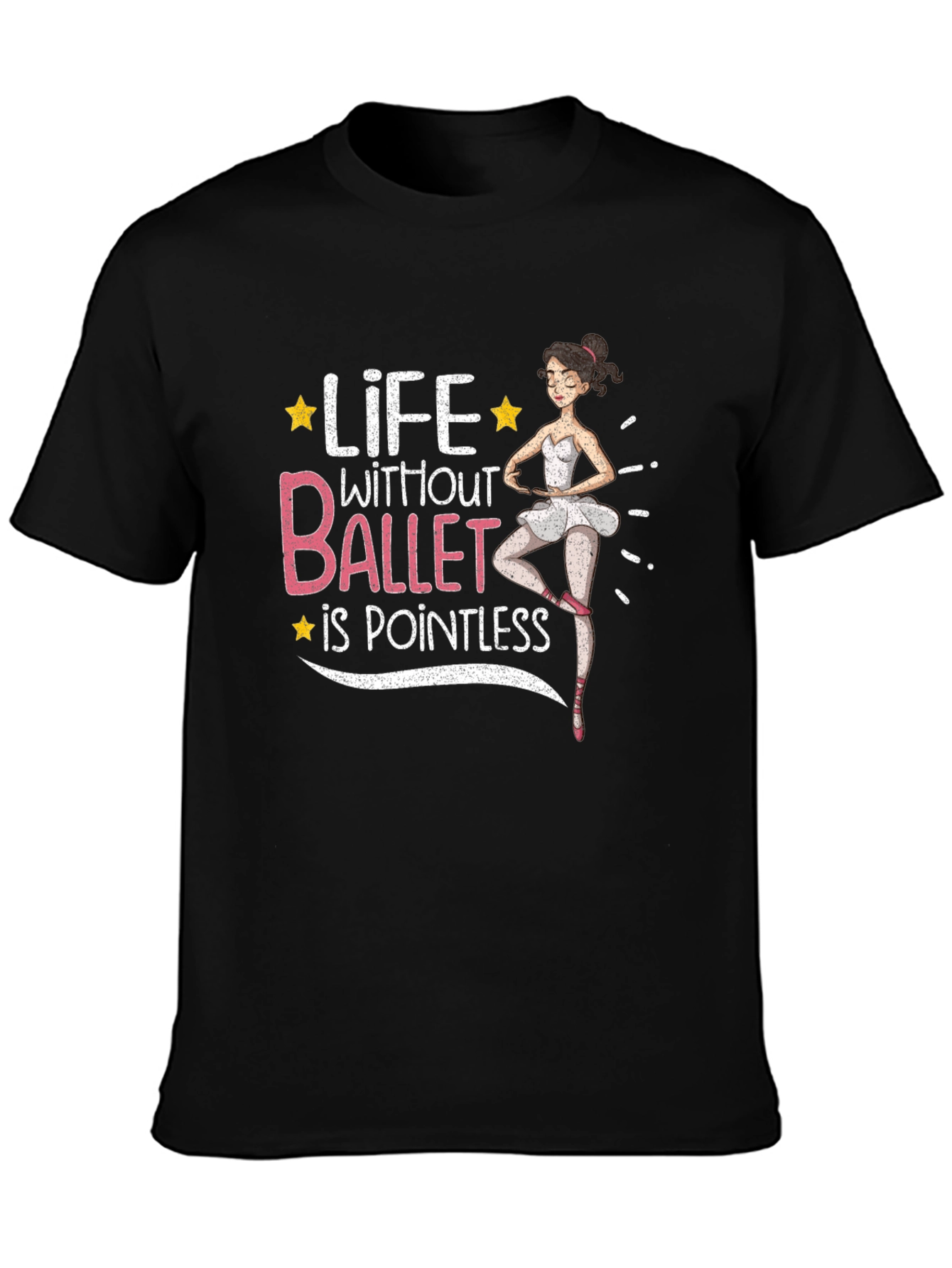 Life Without Ballet is Pointless Graphic T-Shirt