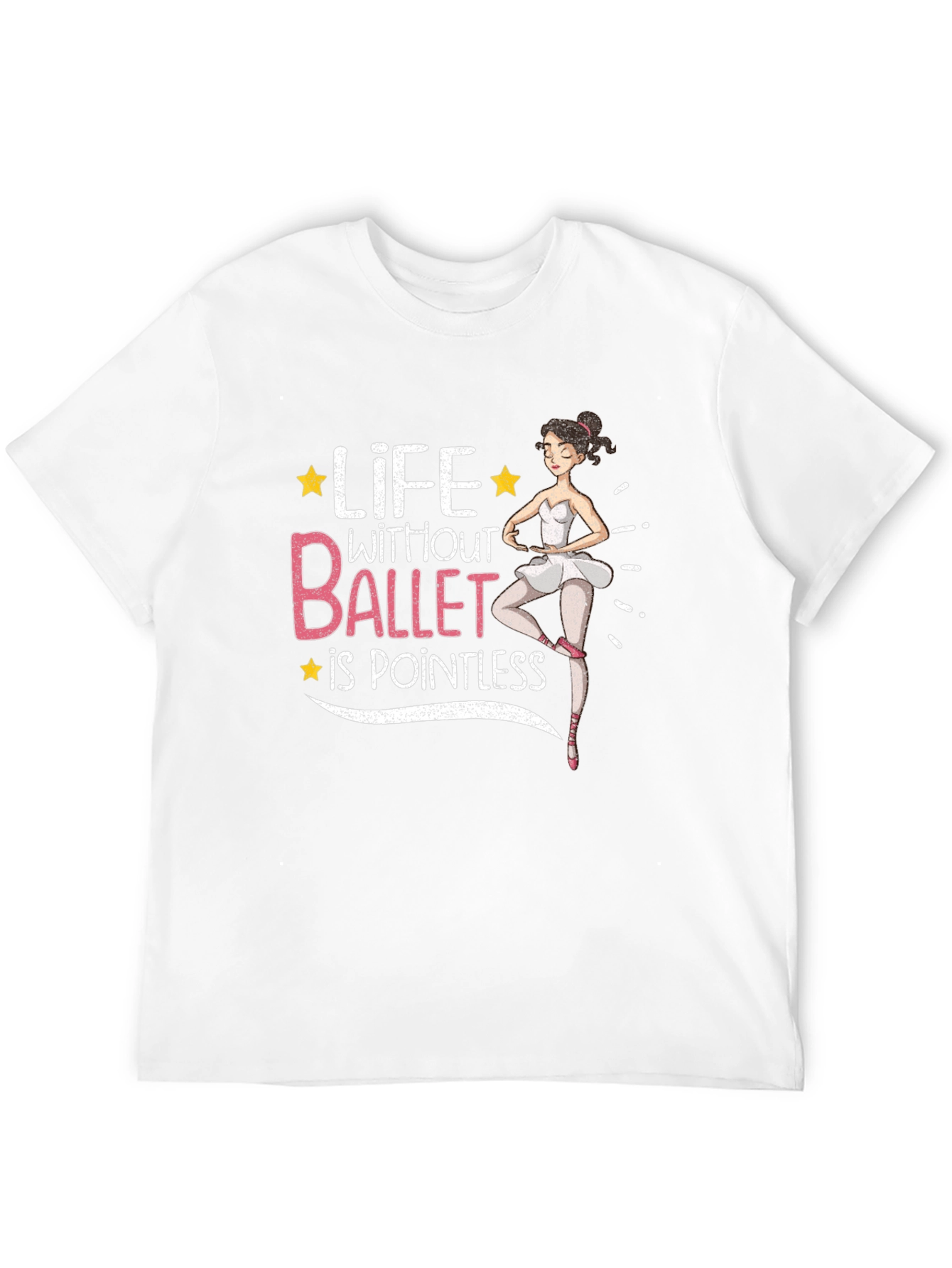 Life Without Ballet is Pointless Graphic T-Shirt