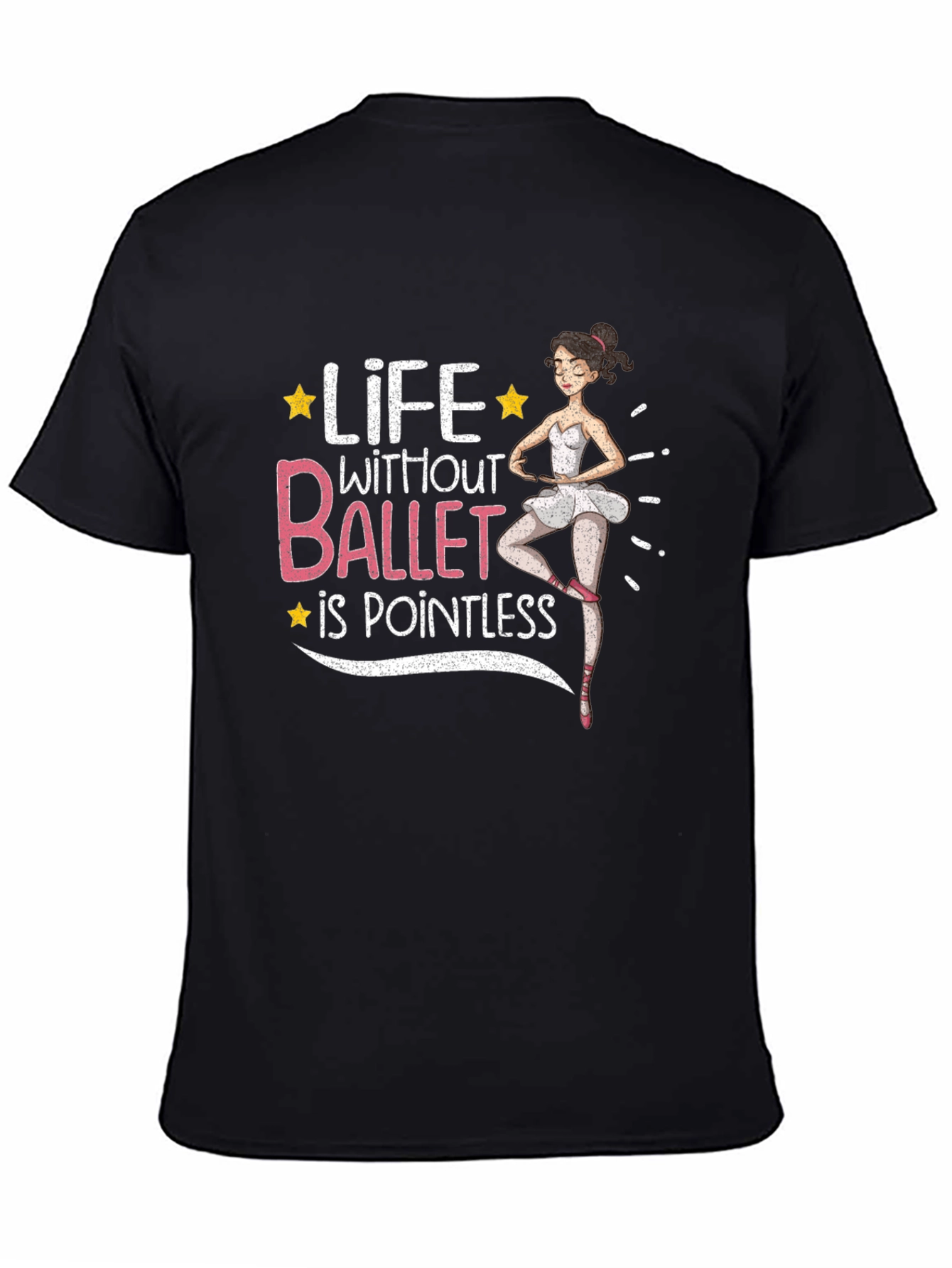 Life Without Ballet is Pointless Graphic T-Shirt