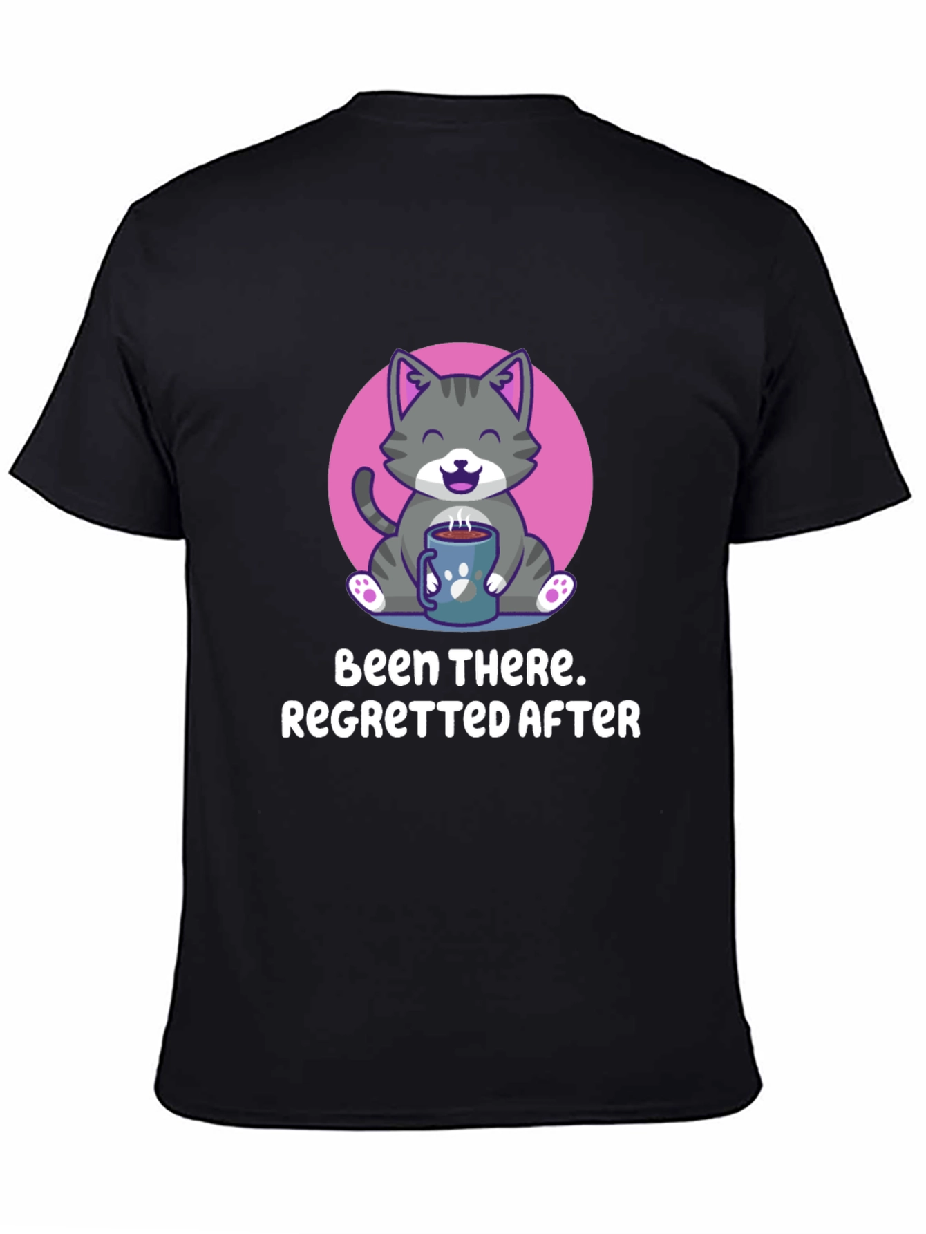 Been There Regretted After T-Shirt