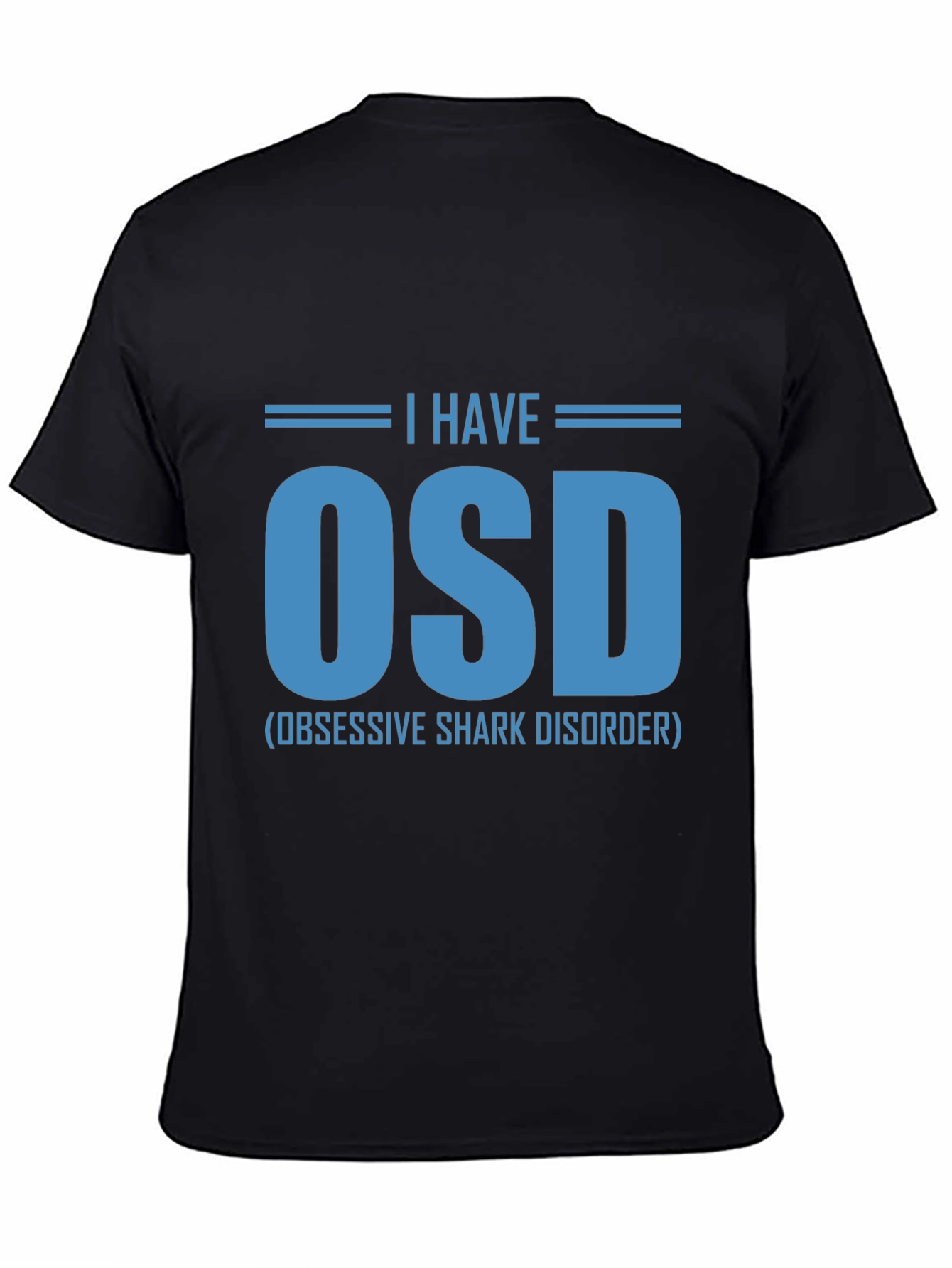I Have OSD T-Shirt - Obsessive Shark Disorder