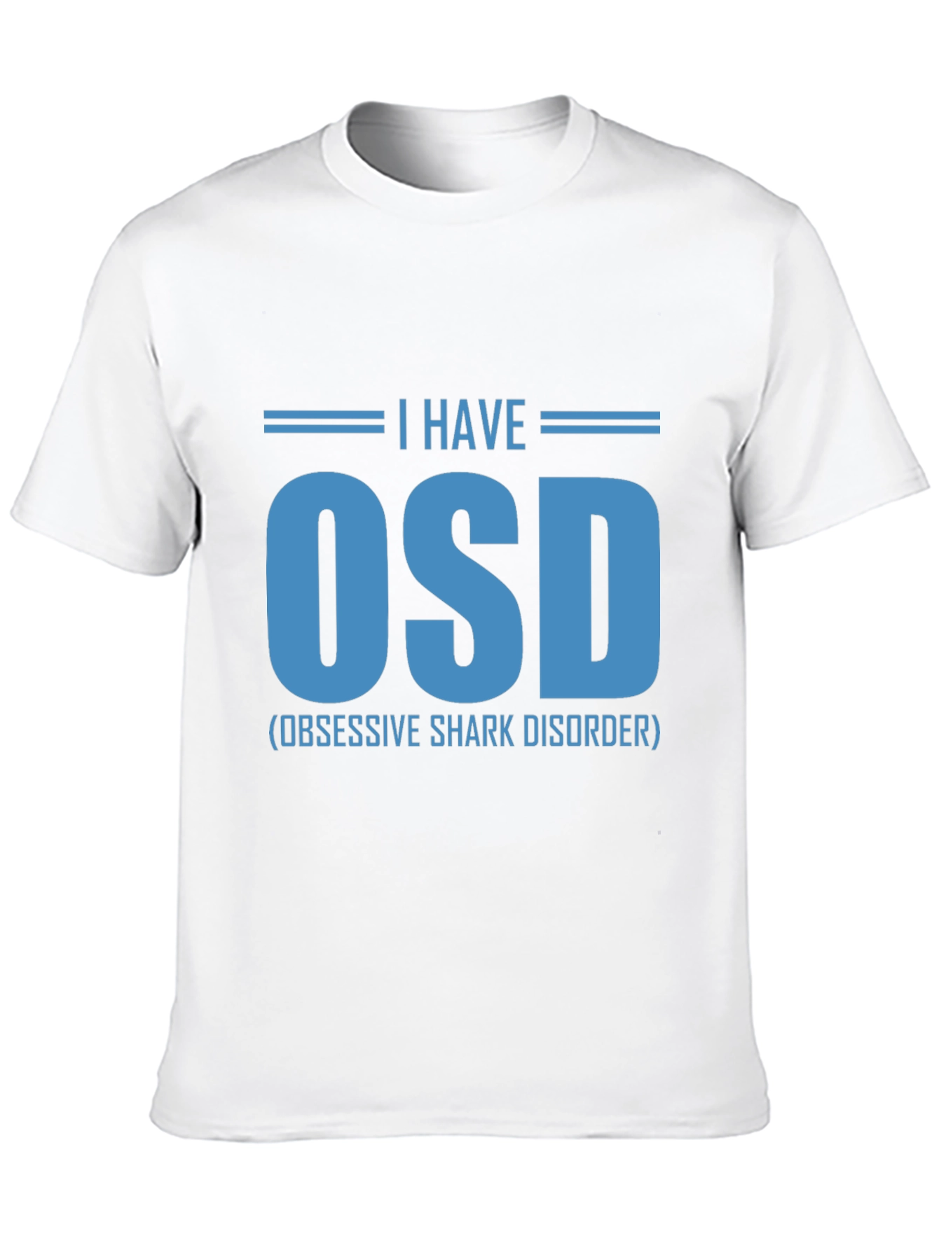 I Have OSD T-Shirt - Obsessive Shark Disorder