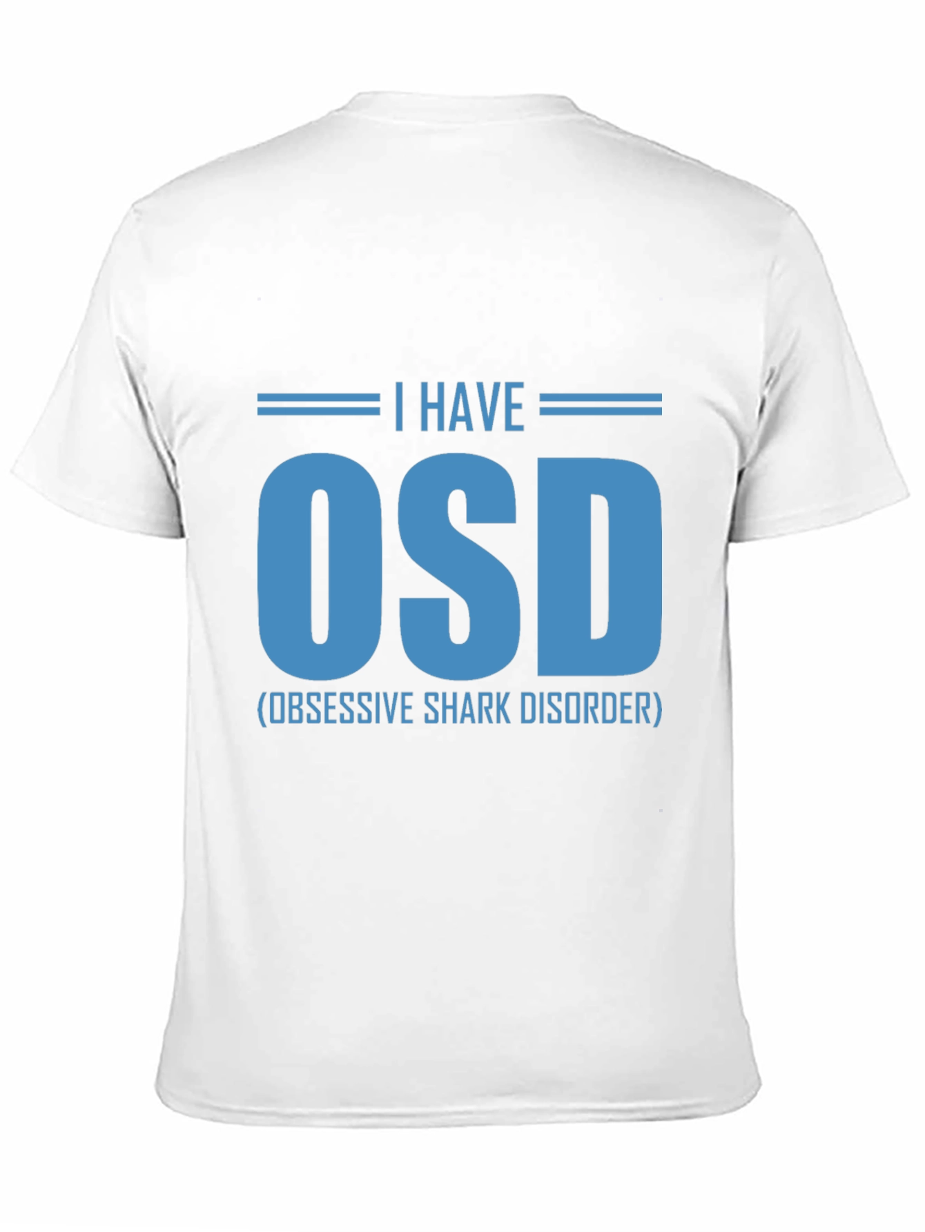 I Have OSD T-Shirt - Obsessive Shark Disorder