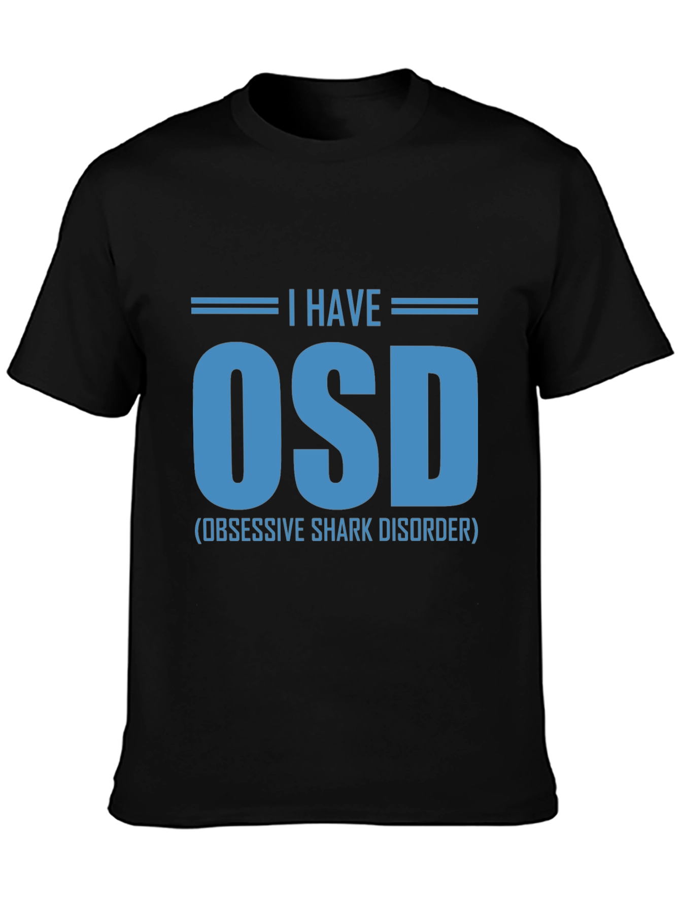 I Have OSD T-Shirt - Obsessive Shark Disorder