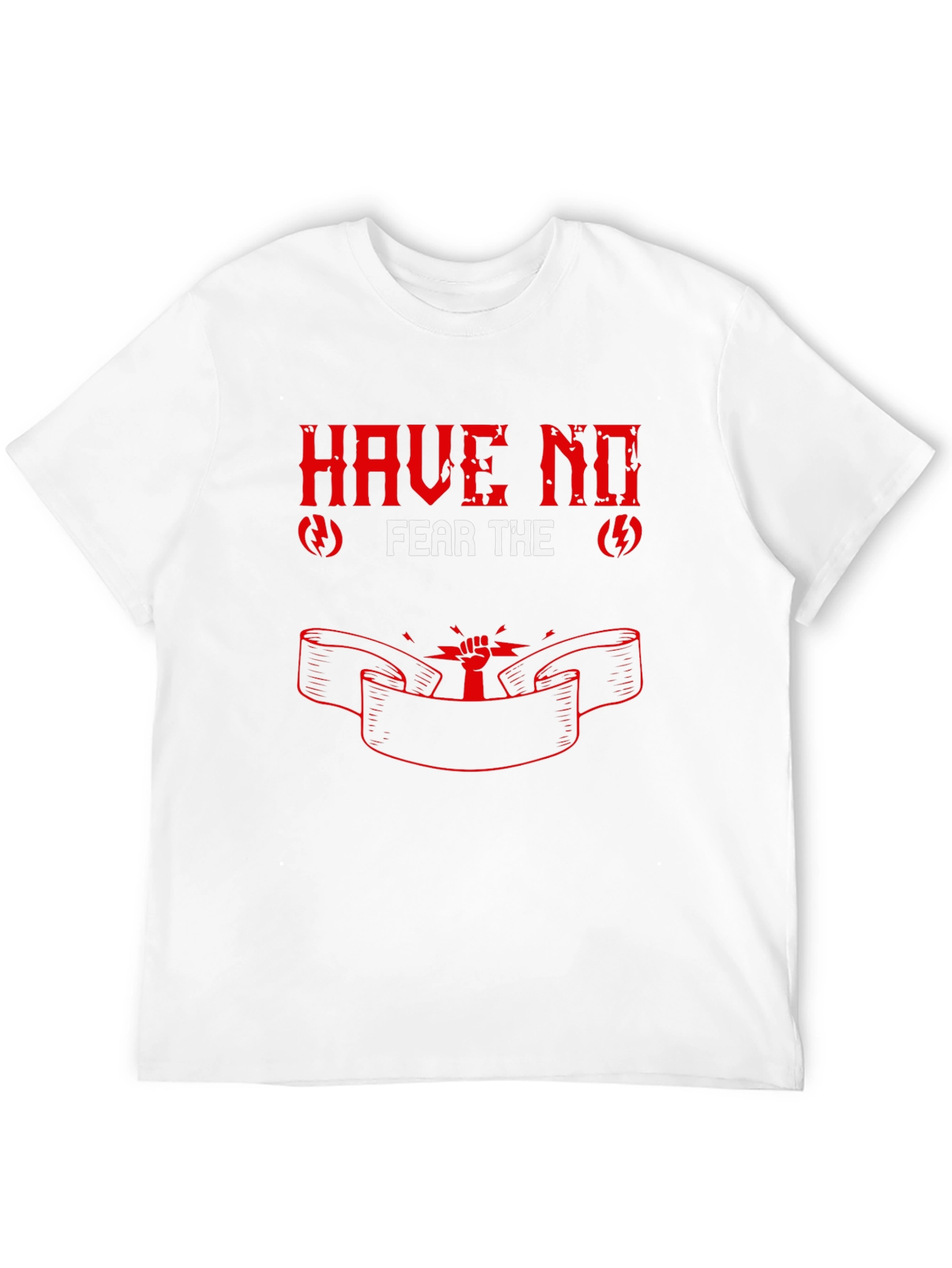 Have No Fear Graphic T-Shirt
