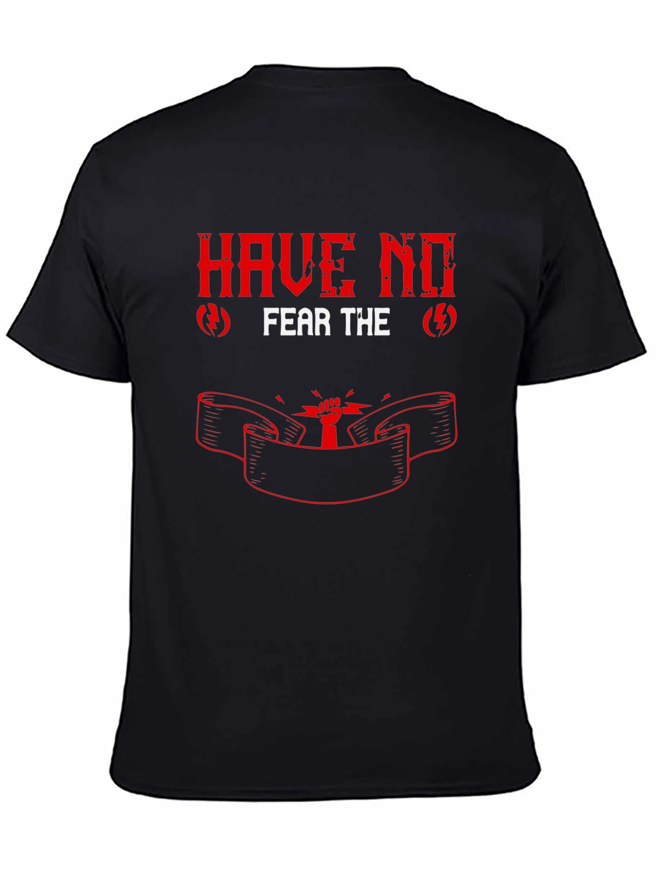 Have No Fear Graphic T-Shirt