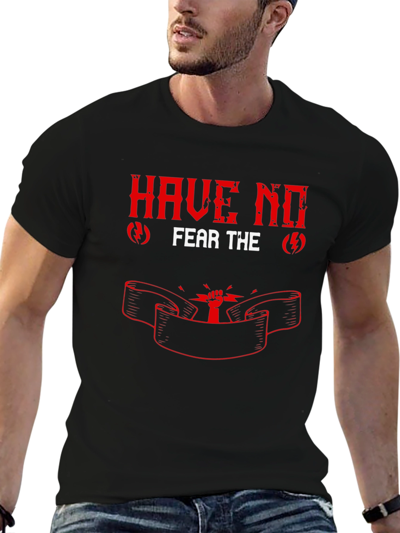 Have No Fear Graphic T-Shirt