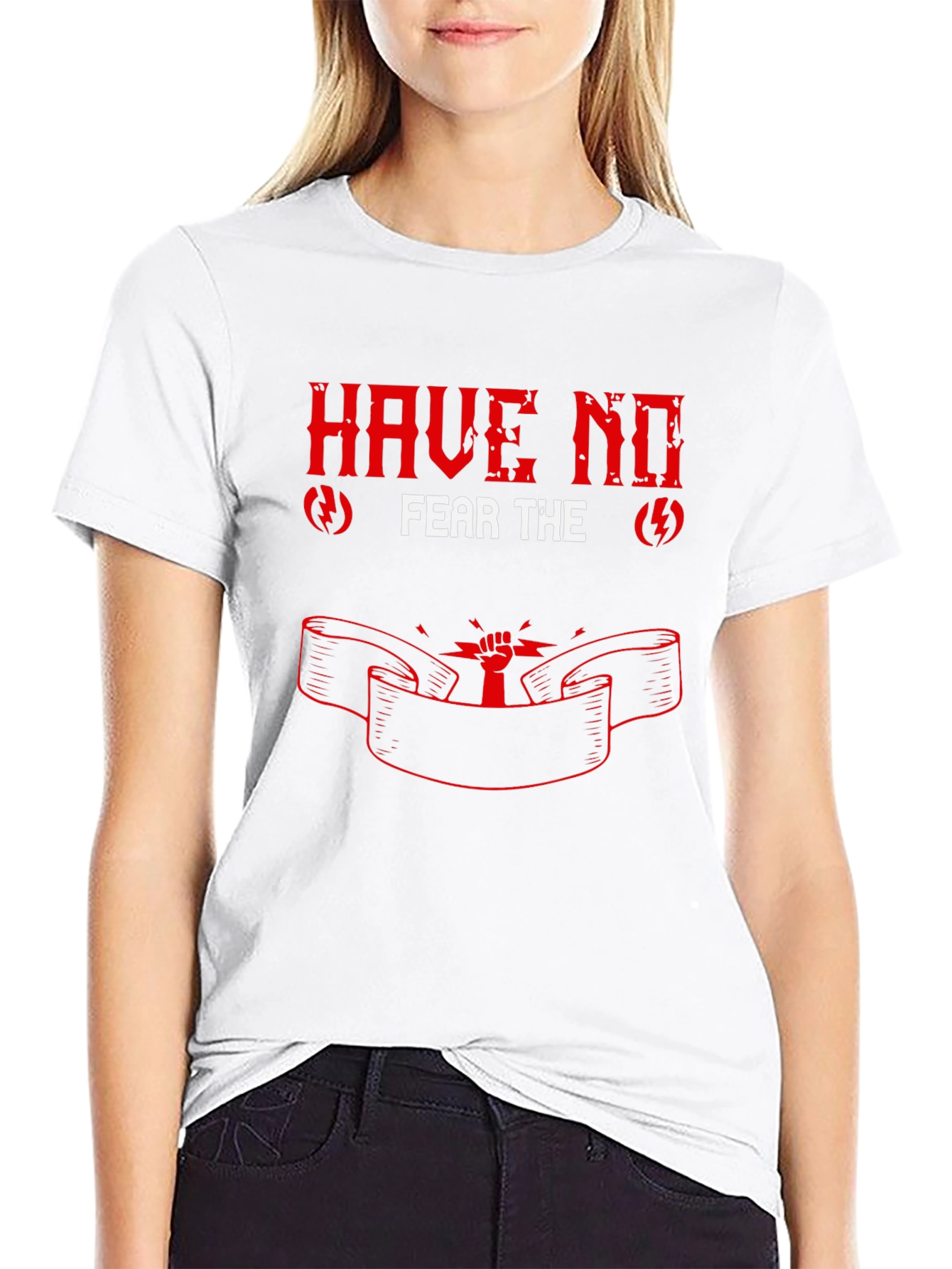 Have No Fear Graphic T-Shirt