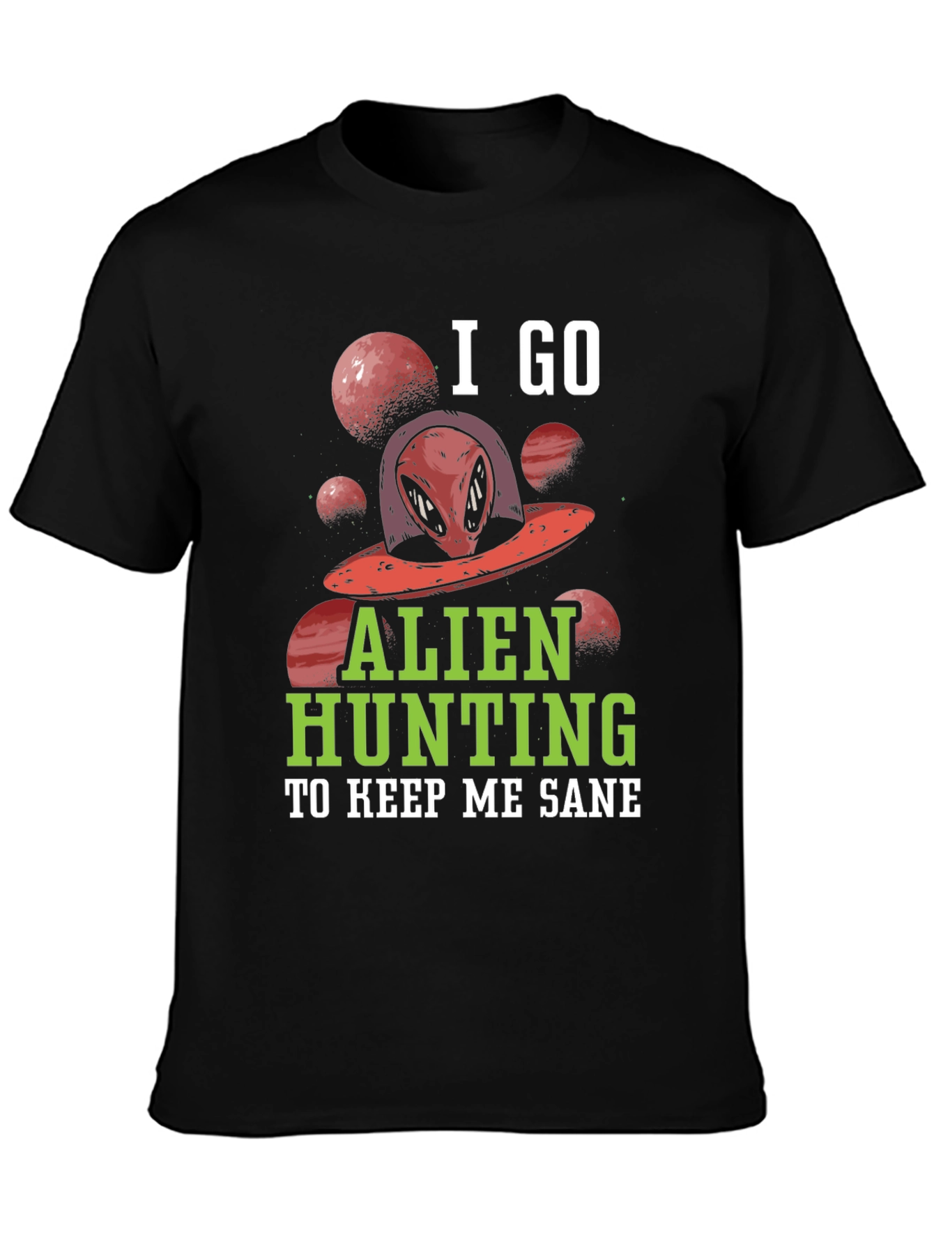 Alien Hunting T-Shirt - Keep Me Sane