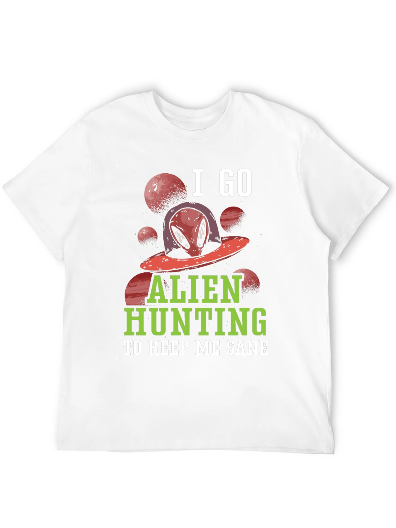 Alien Hunting T-Shirt - Keep Me Sane