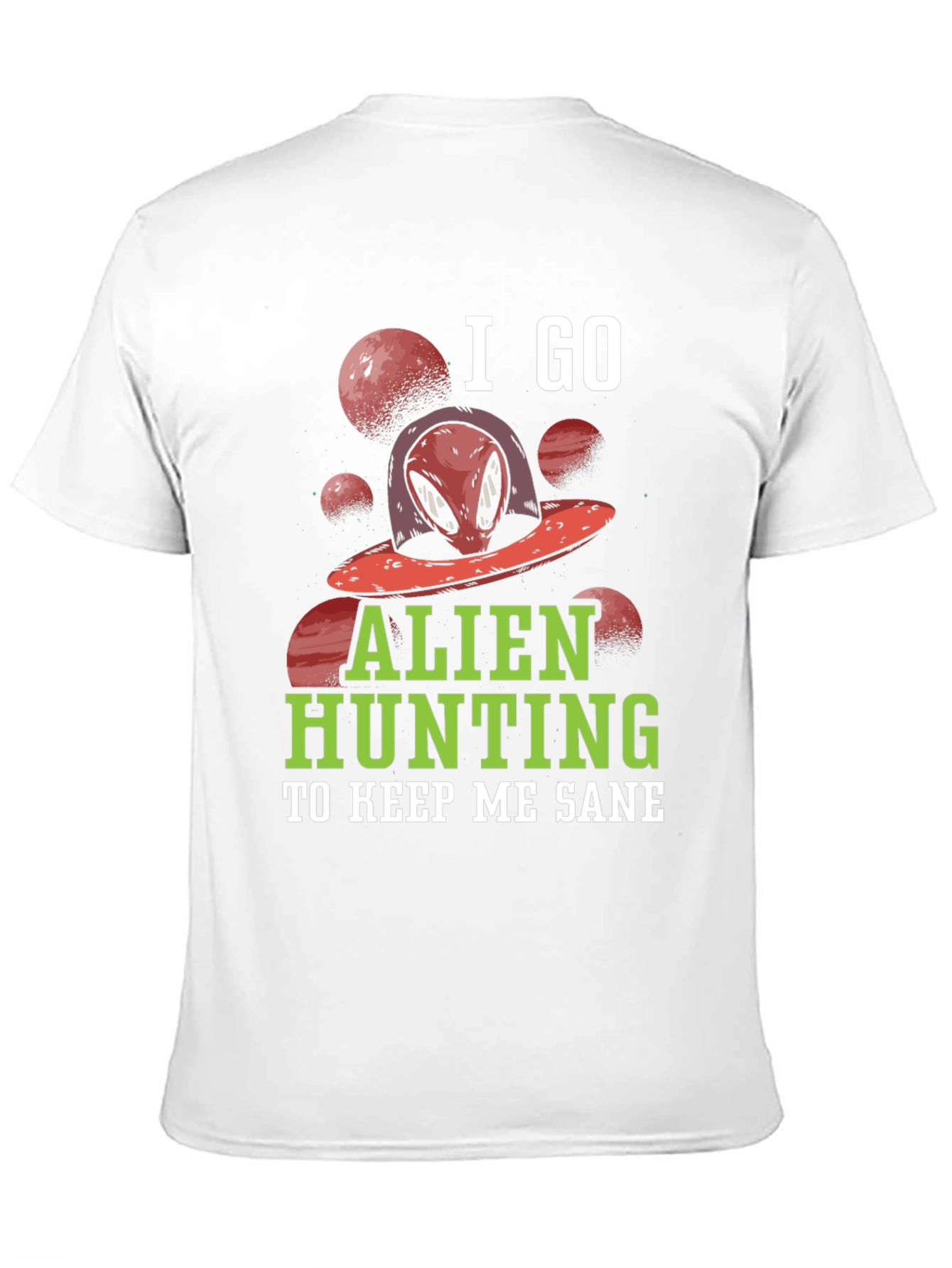 Alien Hunting T-Shirt - Keep Me Sane