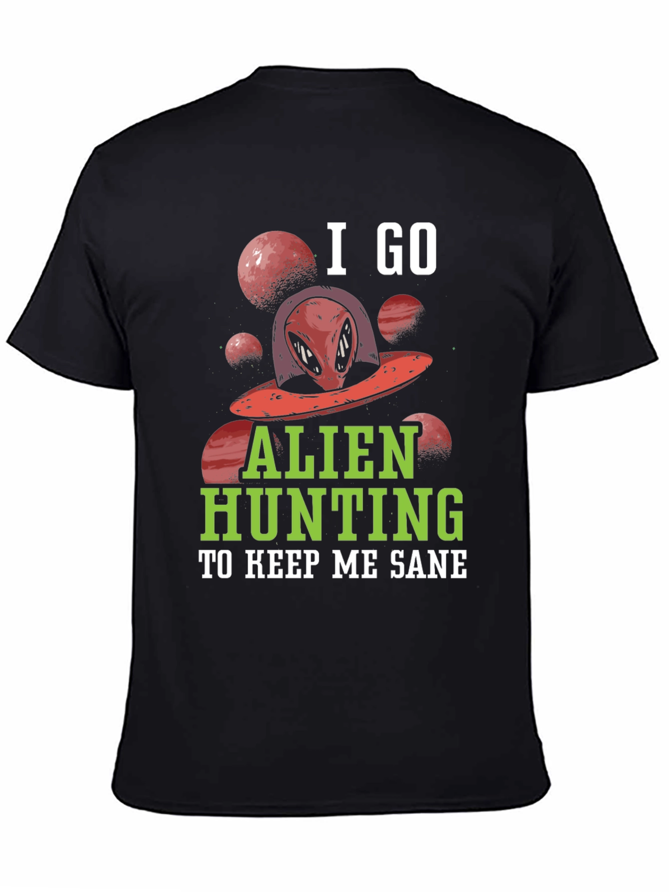 Alien Hunting T-Shirt - Keep Me Sane