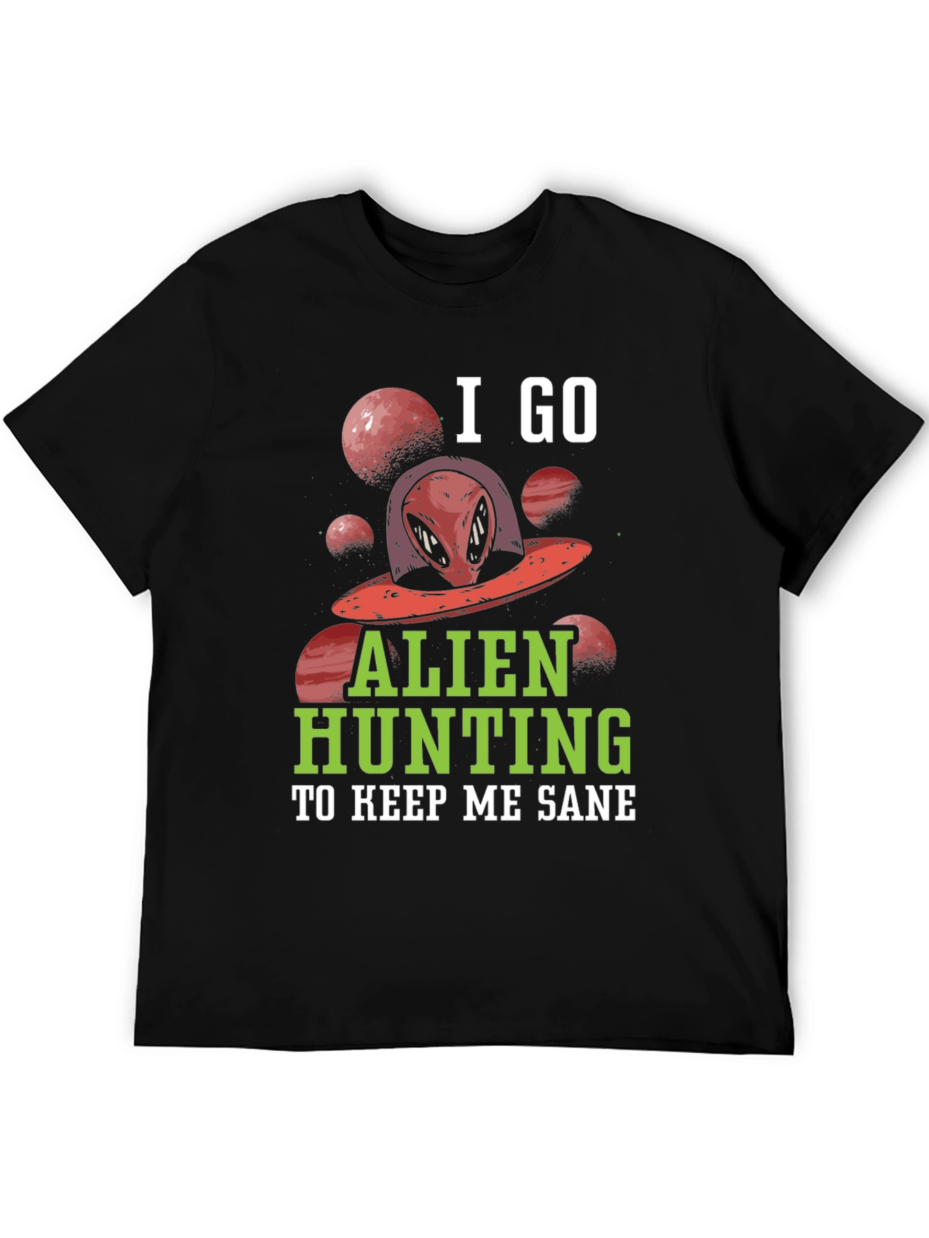 Alien Hunting T-Shirt - Keep Me Sane