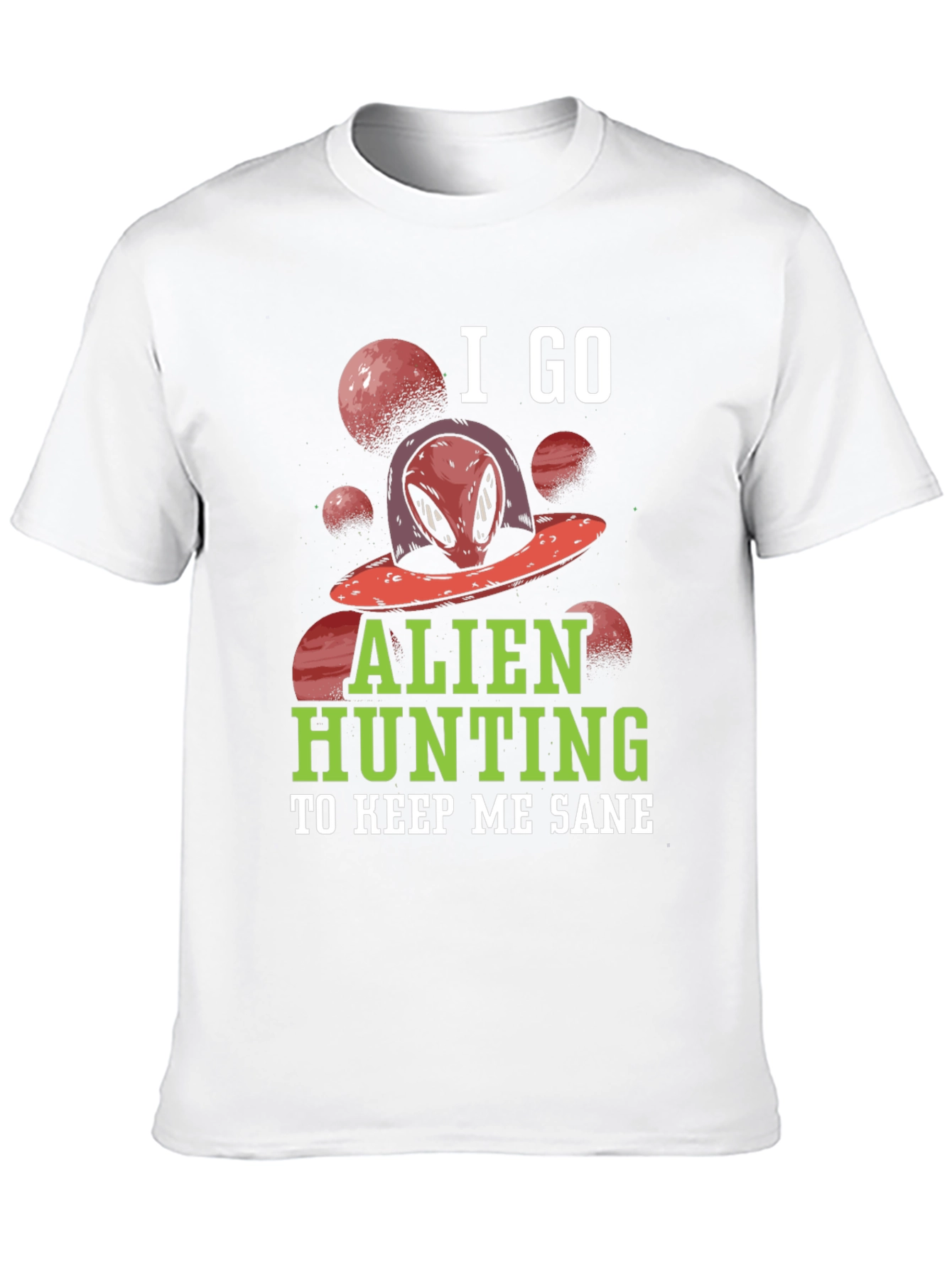 Alien Hunting T-Shirt - Keep Me Sane