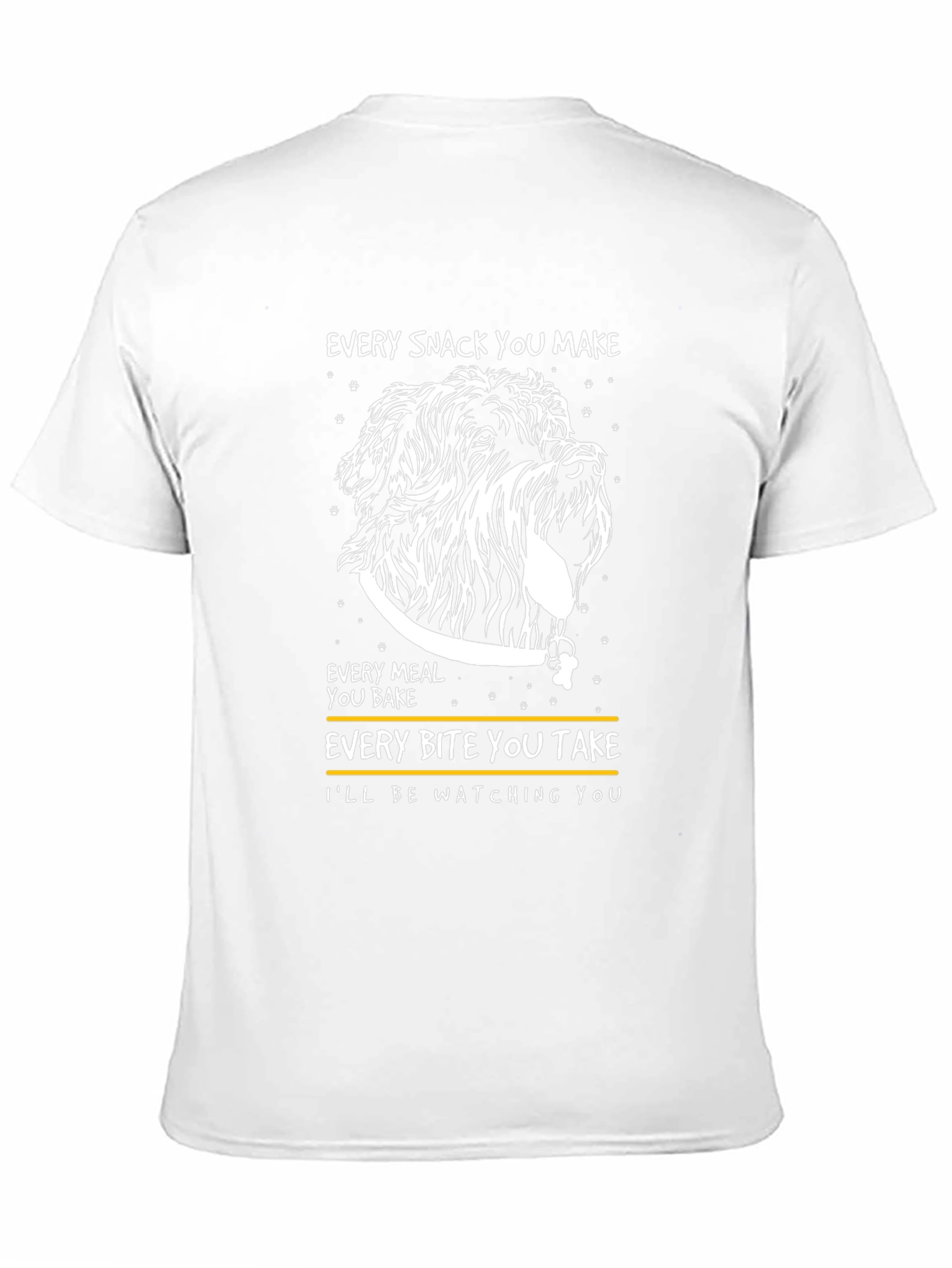 Dog Lover T-Shirt: Every Snack You Make!