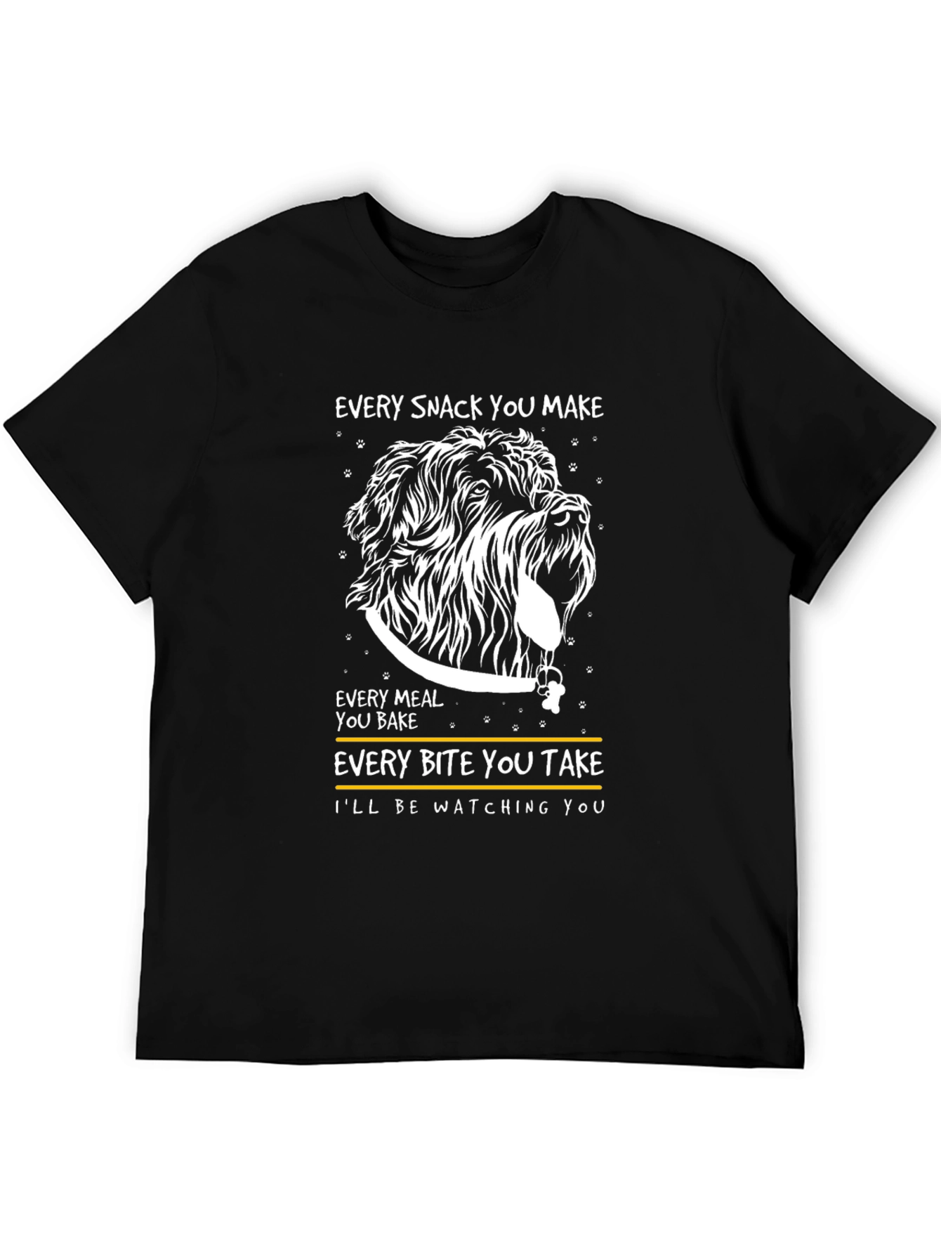 Dog Lover T-Shirt: Every Snack You Make!