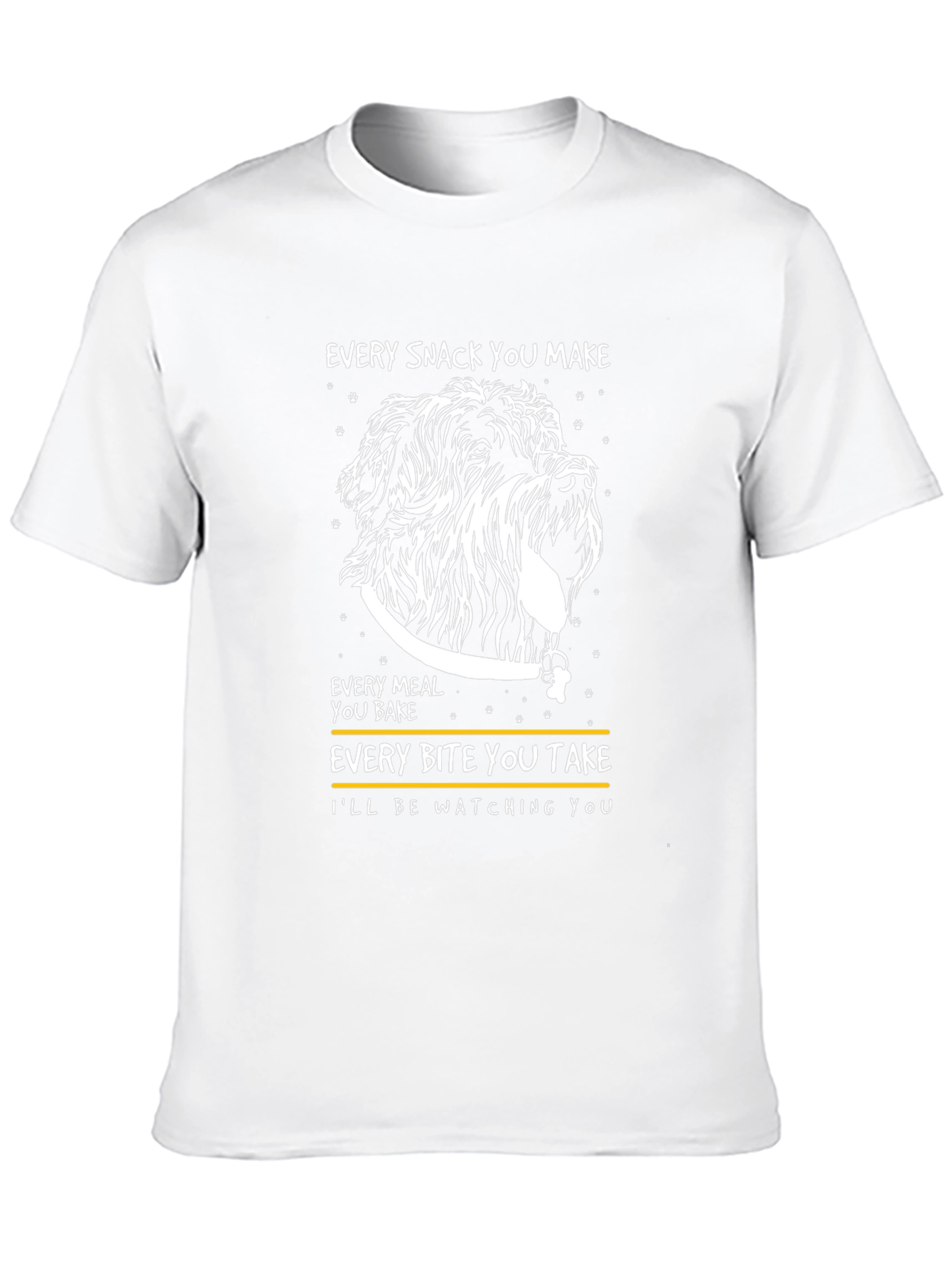 Dog Lover T-Shirt: Every Snack You Make!