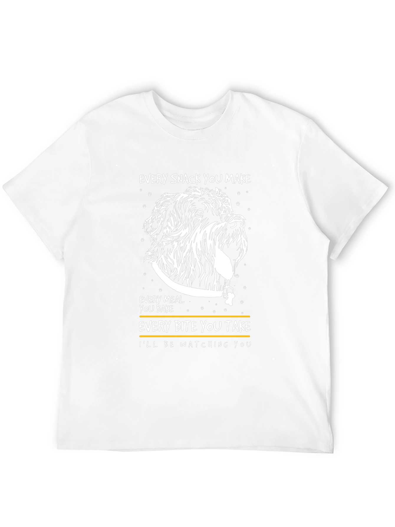 Dog Lover T-Shirt: Every Snack You Make!