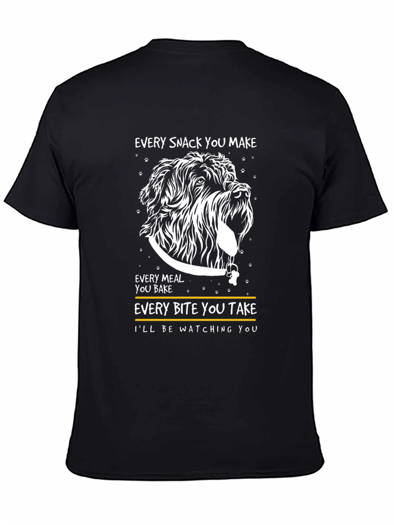Dog Lover T-Shirt: Every Snack You Make!