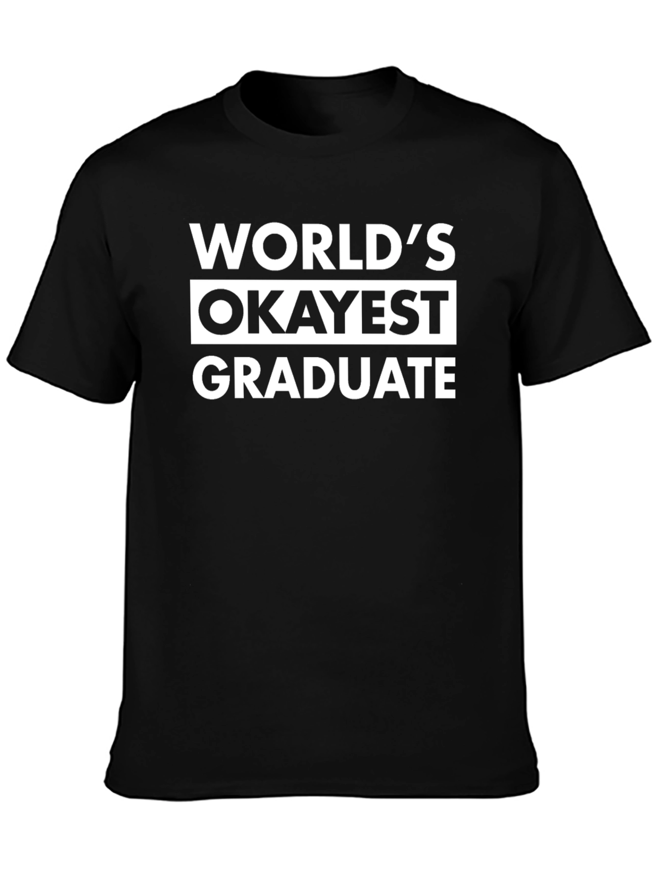 Worlds Okayest Graduate T-Shirt Funny Graduation Tee