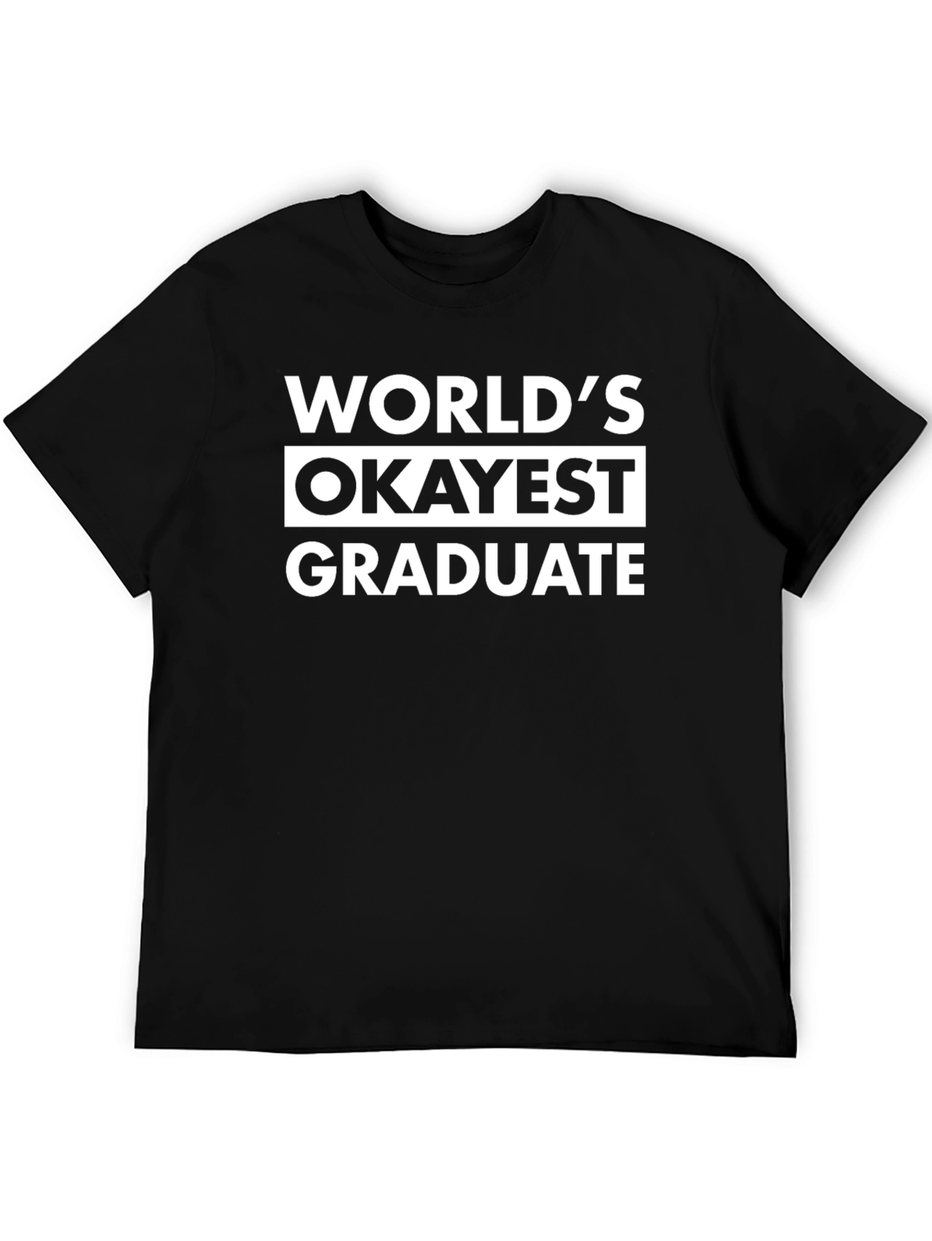 Worlds Okayest Graduate T-Shirt Funny Graduation Tee