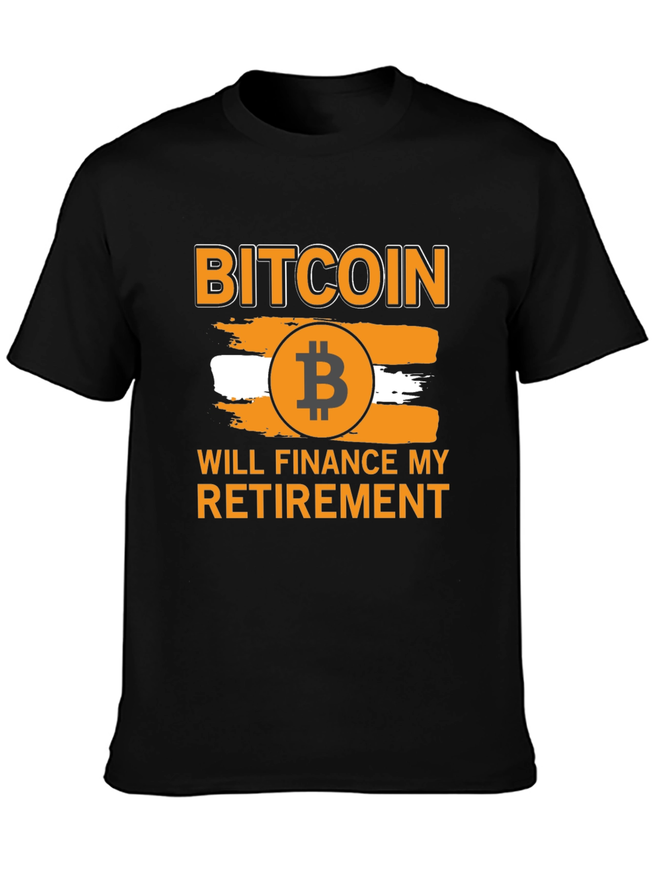 Bitcoin Will Finance My Retirement Graphic Tee