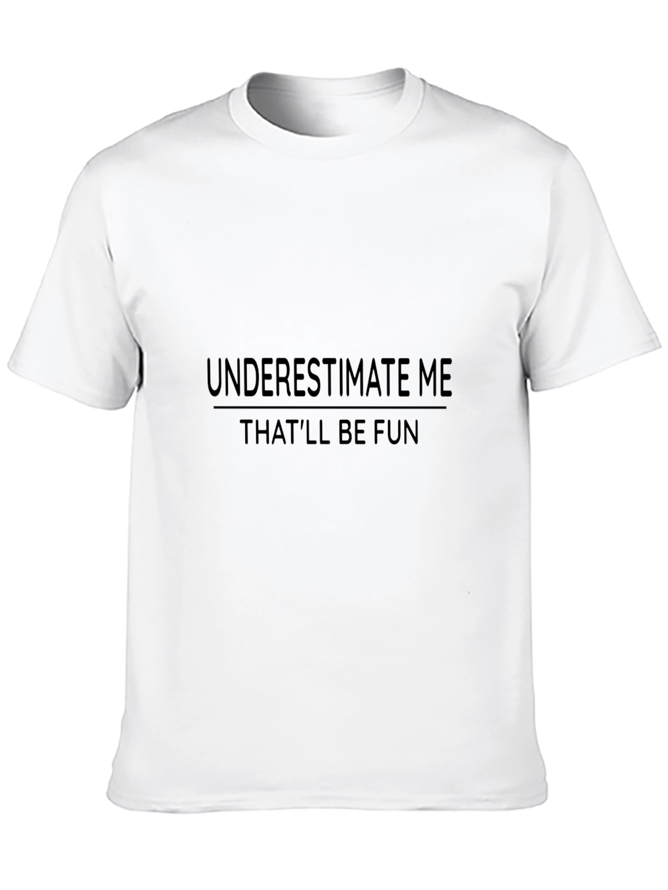 Underestimate Me Fun T-Shirt