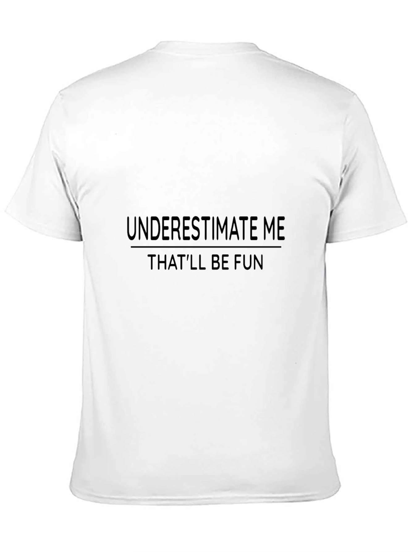 Underestimate Me Fun T-Shirt