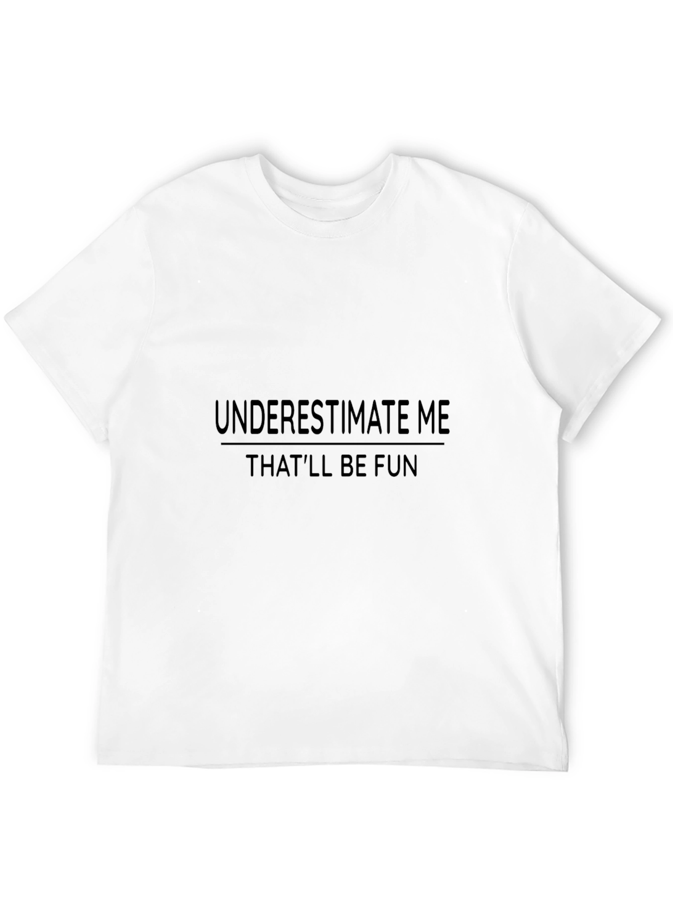 Underestimate Me Fun T-Shirt