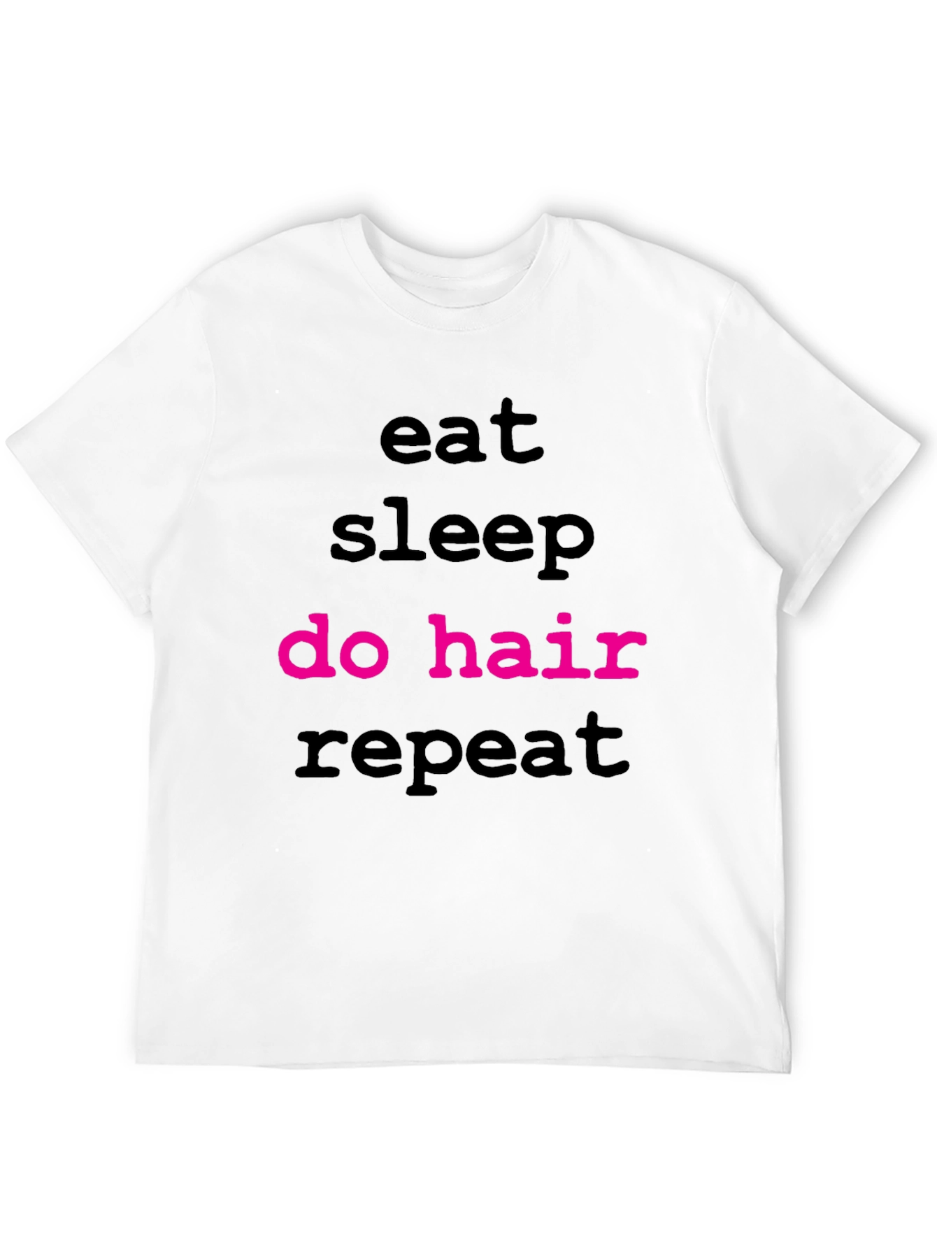 Eat Sleep Do Hair Repeat T-Shirt