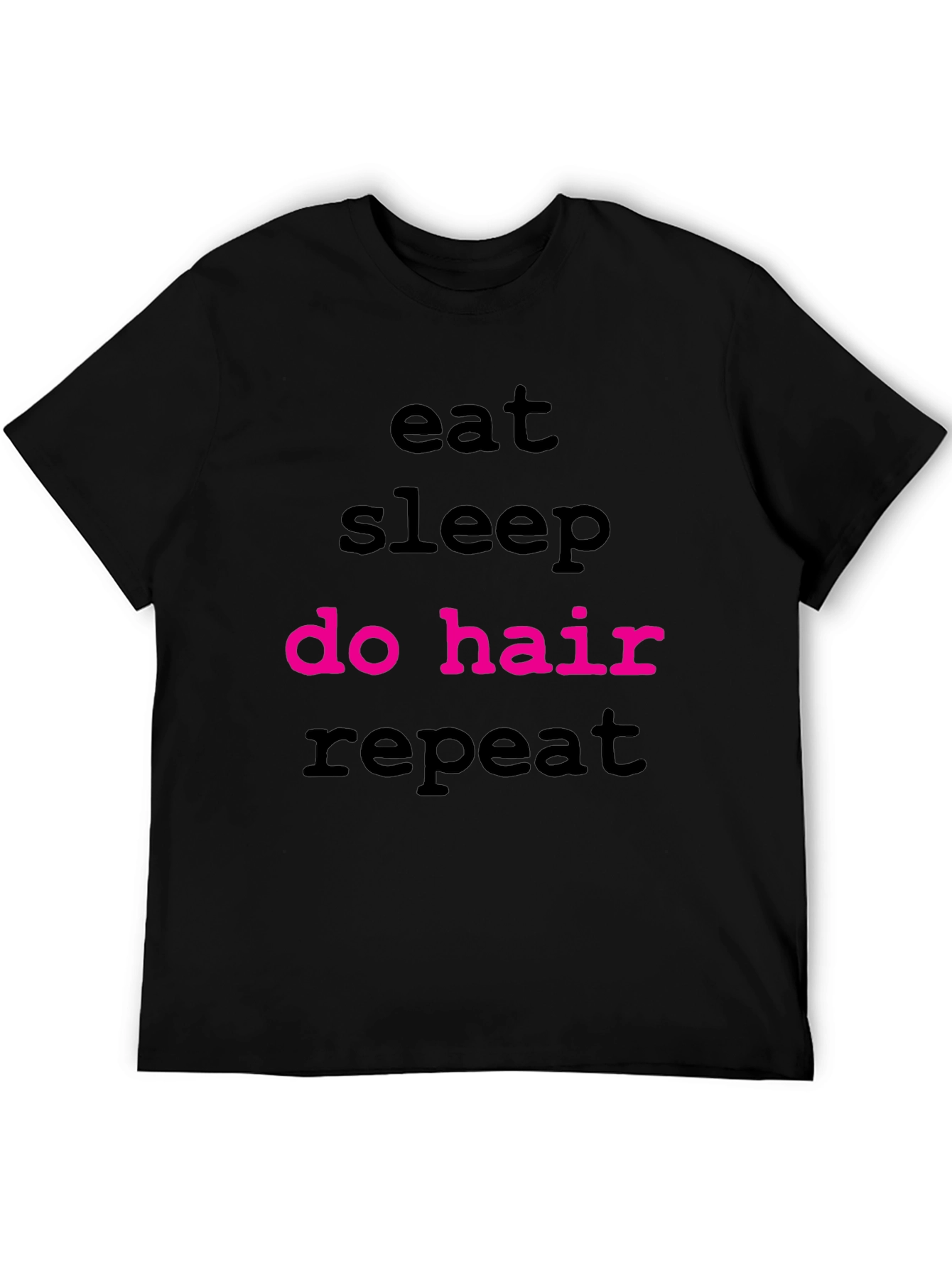 Eat Sleep Do Hair Repeat T-Shirt