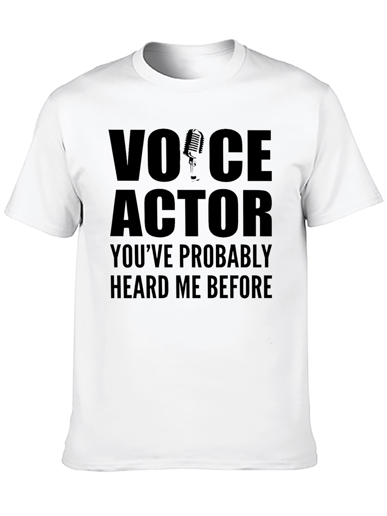 Voice Actor T-Shirt - Heard Me Before
