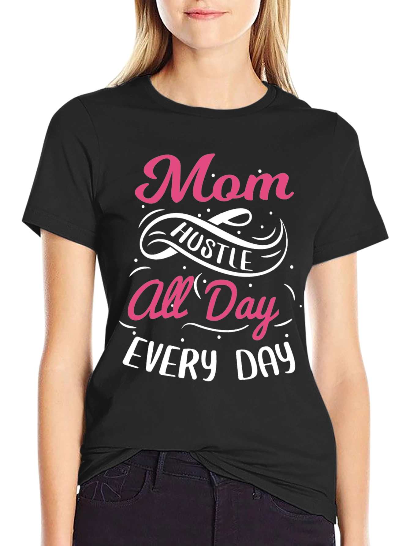 Mom Hustle All Day Every Day T-Shirt