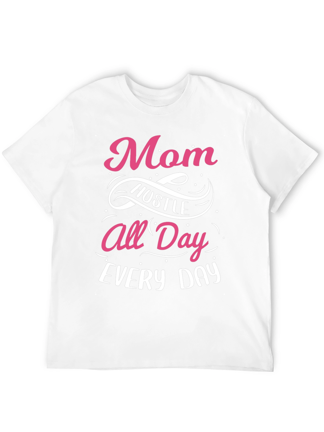 Mom Hustle All Day Every Day T-Shirt