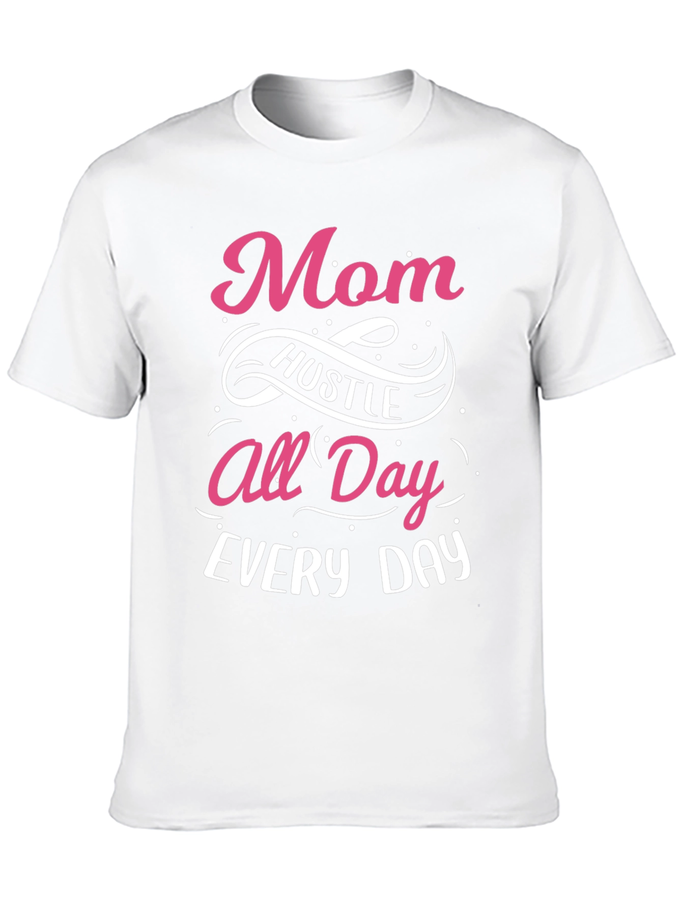 Mom Hustle All Day Every Day T-Shirt