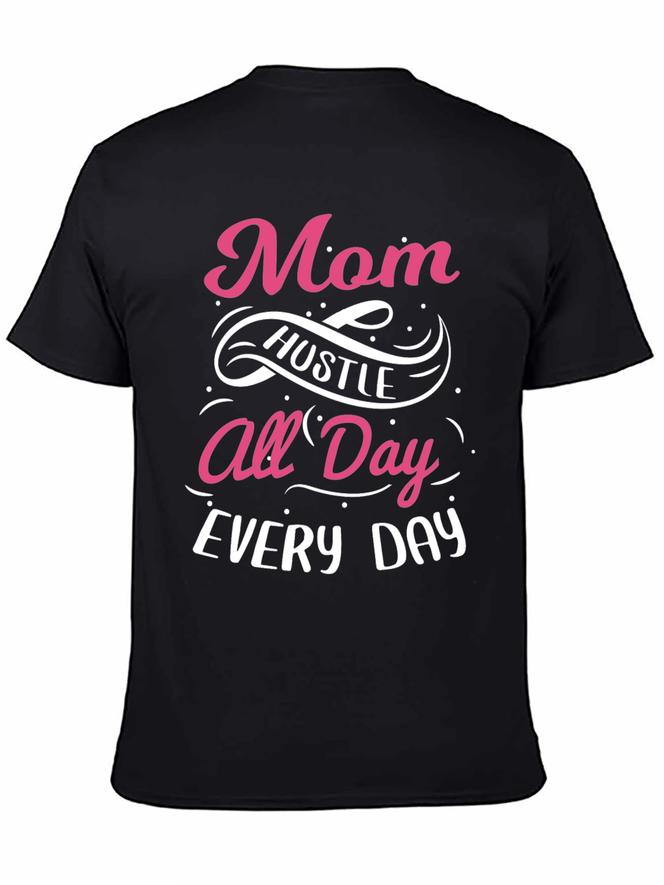 Mom Hustle All Day Every Day T-Shirt