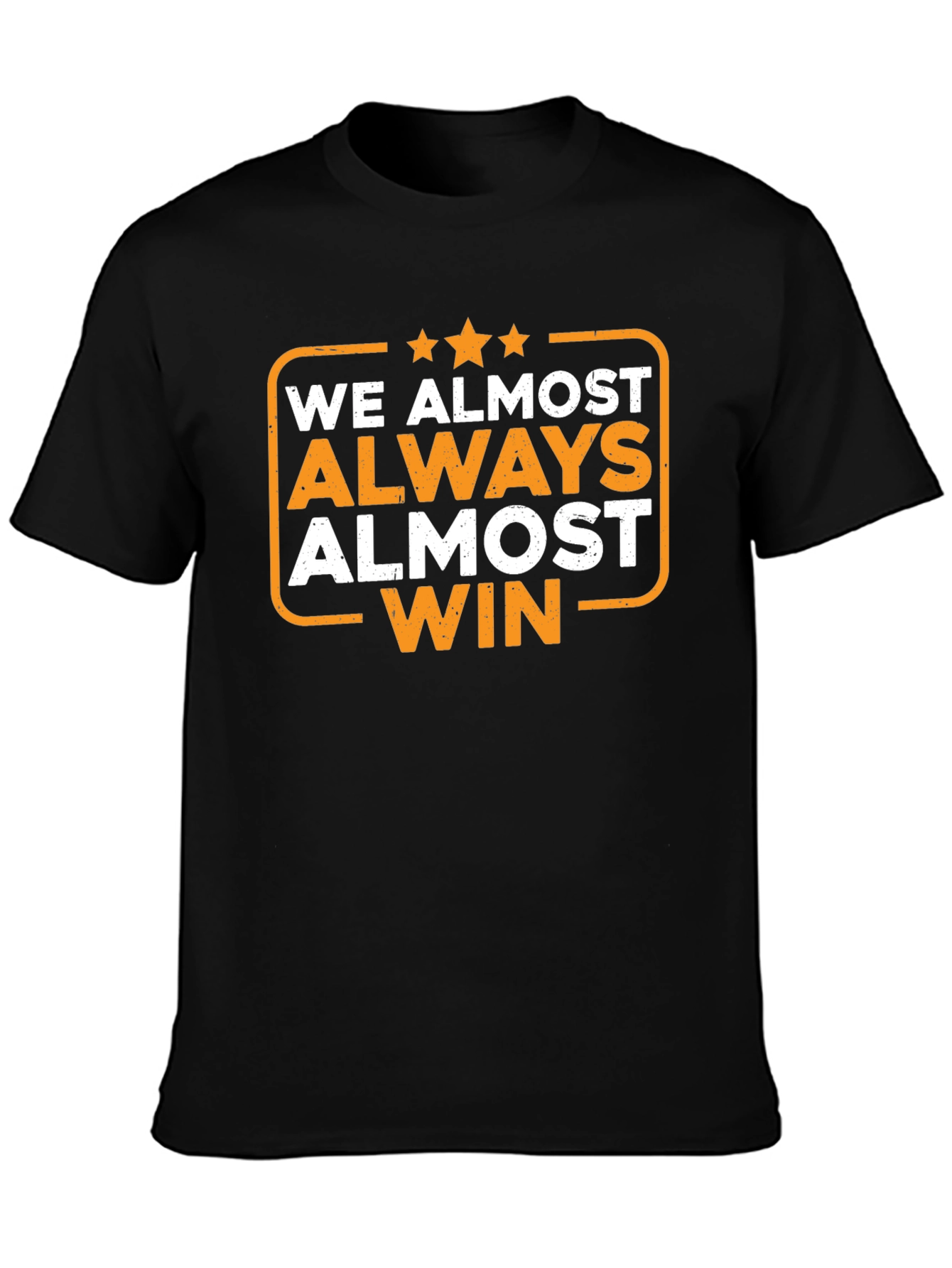 We Almost Always Almost Win T-Shirt