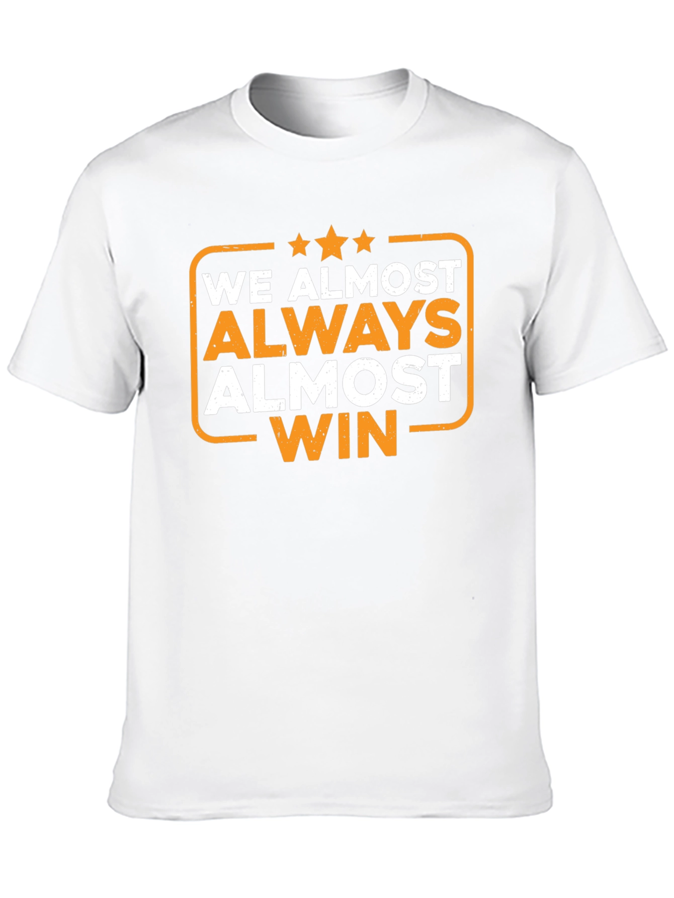 We Almost Always Almost Win T-Shirt