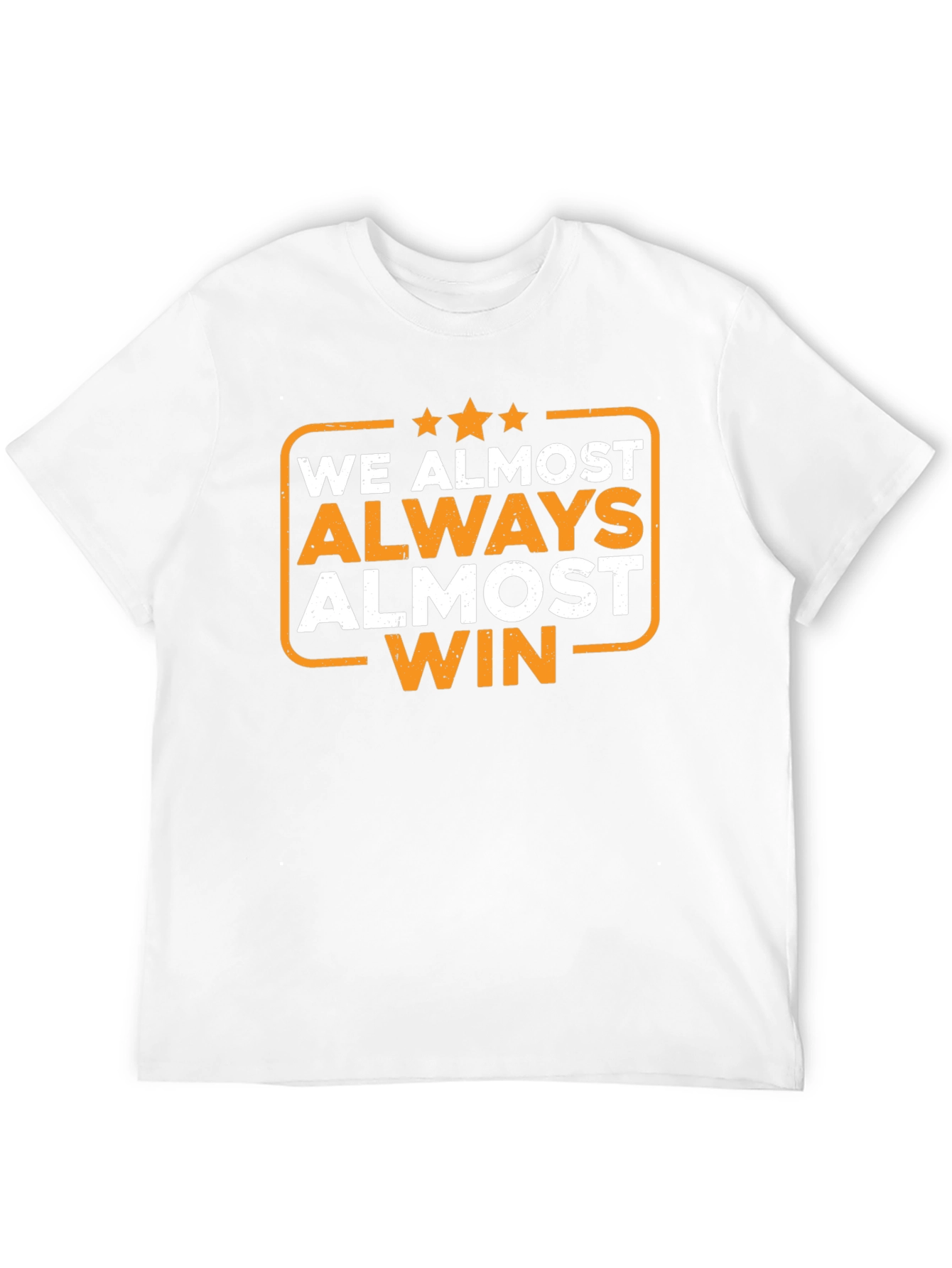 We Almost Always Almost Win T-Shirt