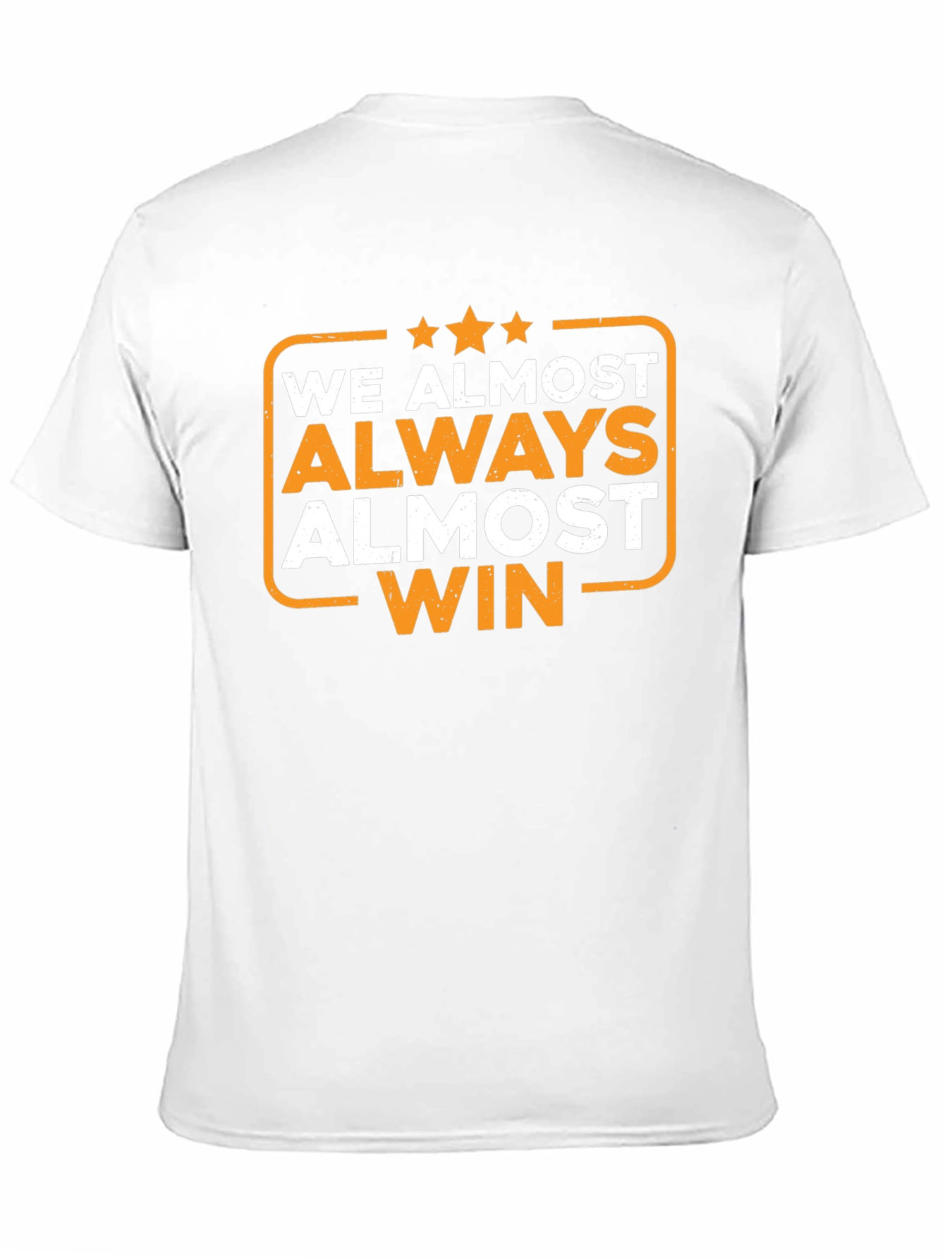 We Almost Always Almost Win T-Shirt