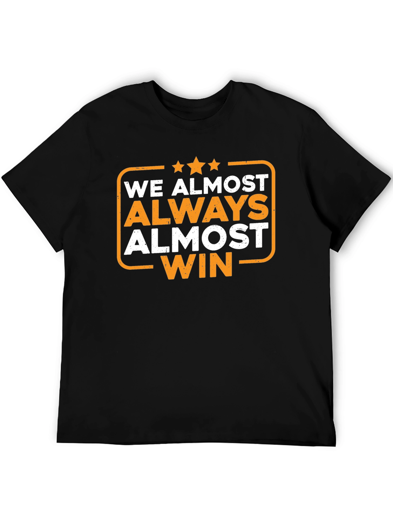 We Almost Always Almost Win T-Shirt