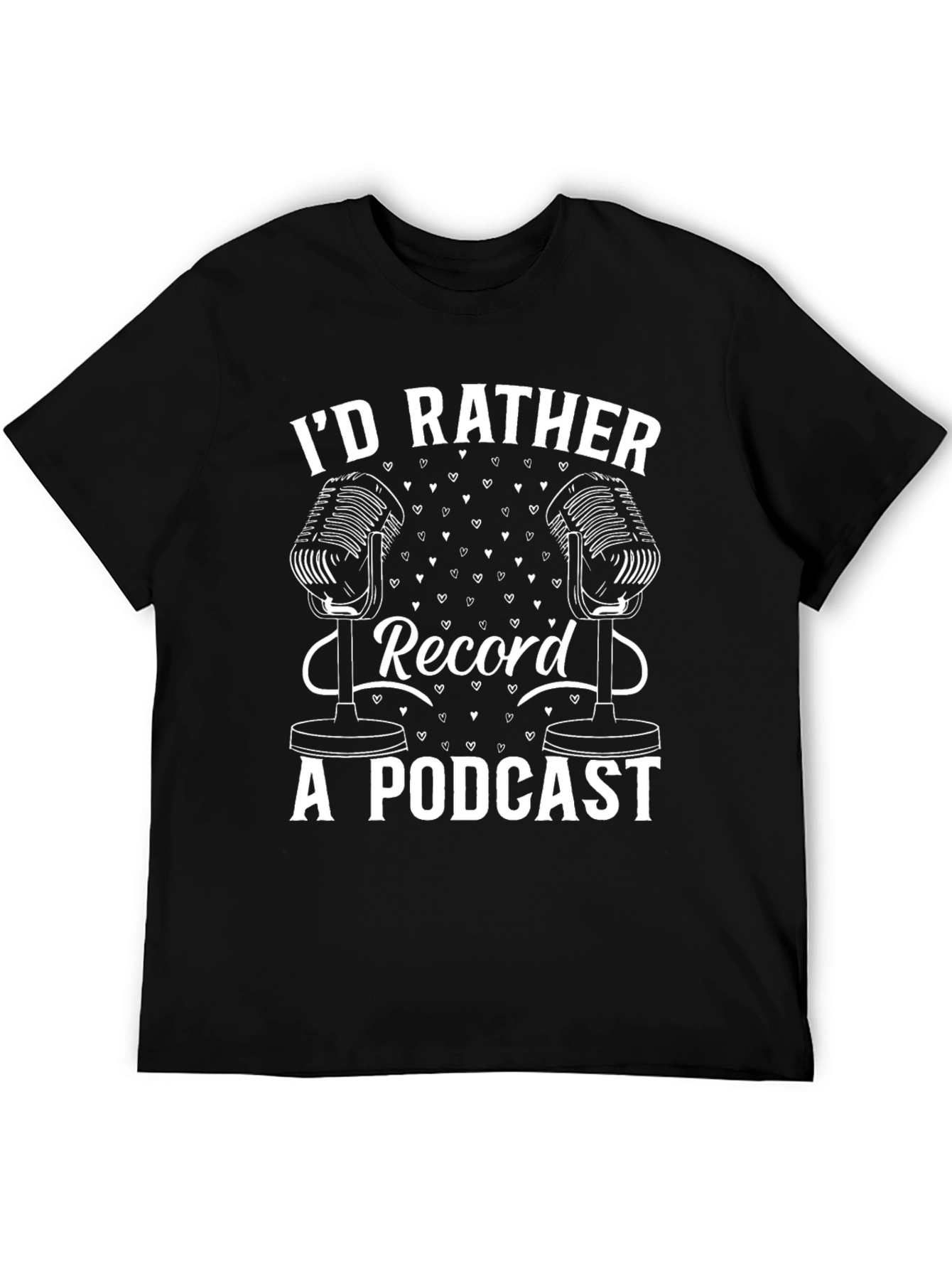 Id Rather Record a Podcast T-Shirt