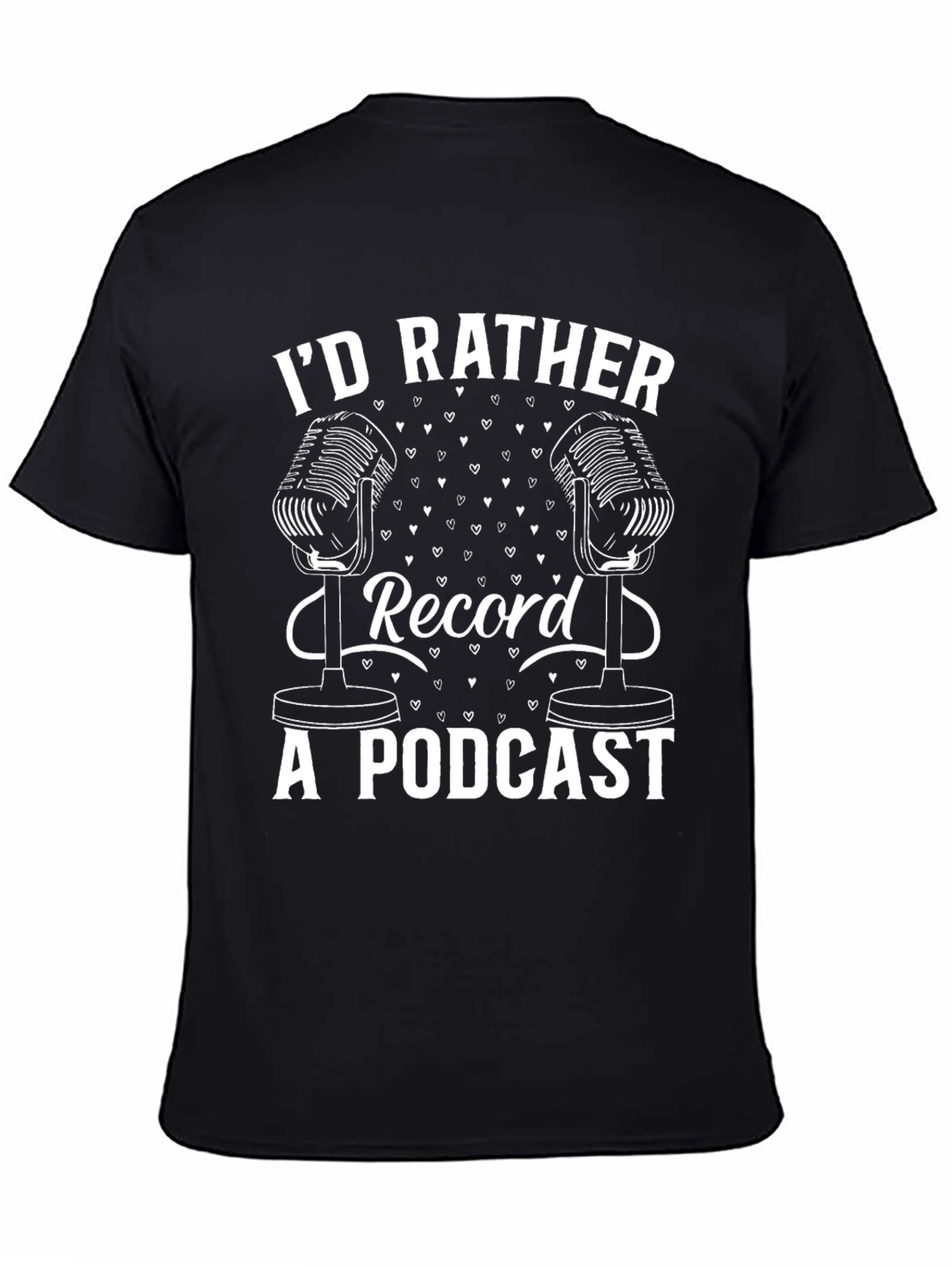 Id Rather Record a Podcast T-Shirt
