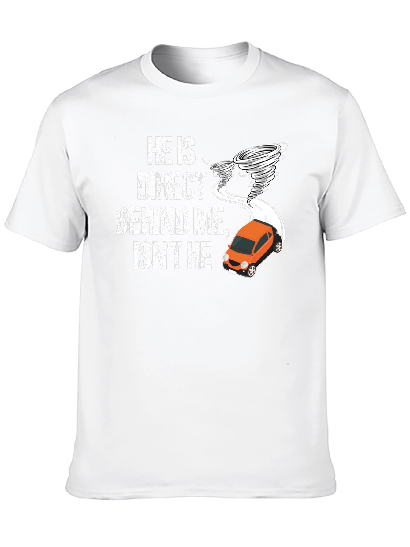 He Is Direct Behind Me T-Shirt