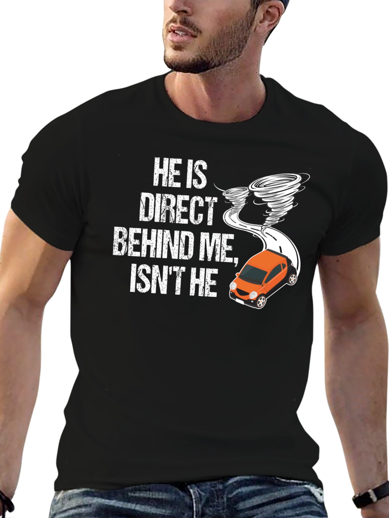 He Is Direct Behind Me T-Shirt