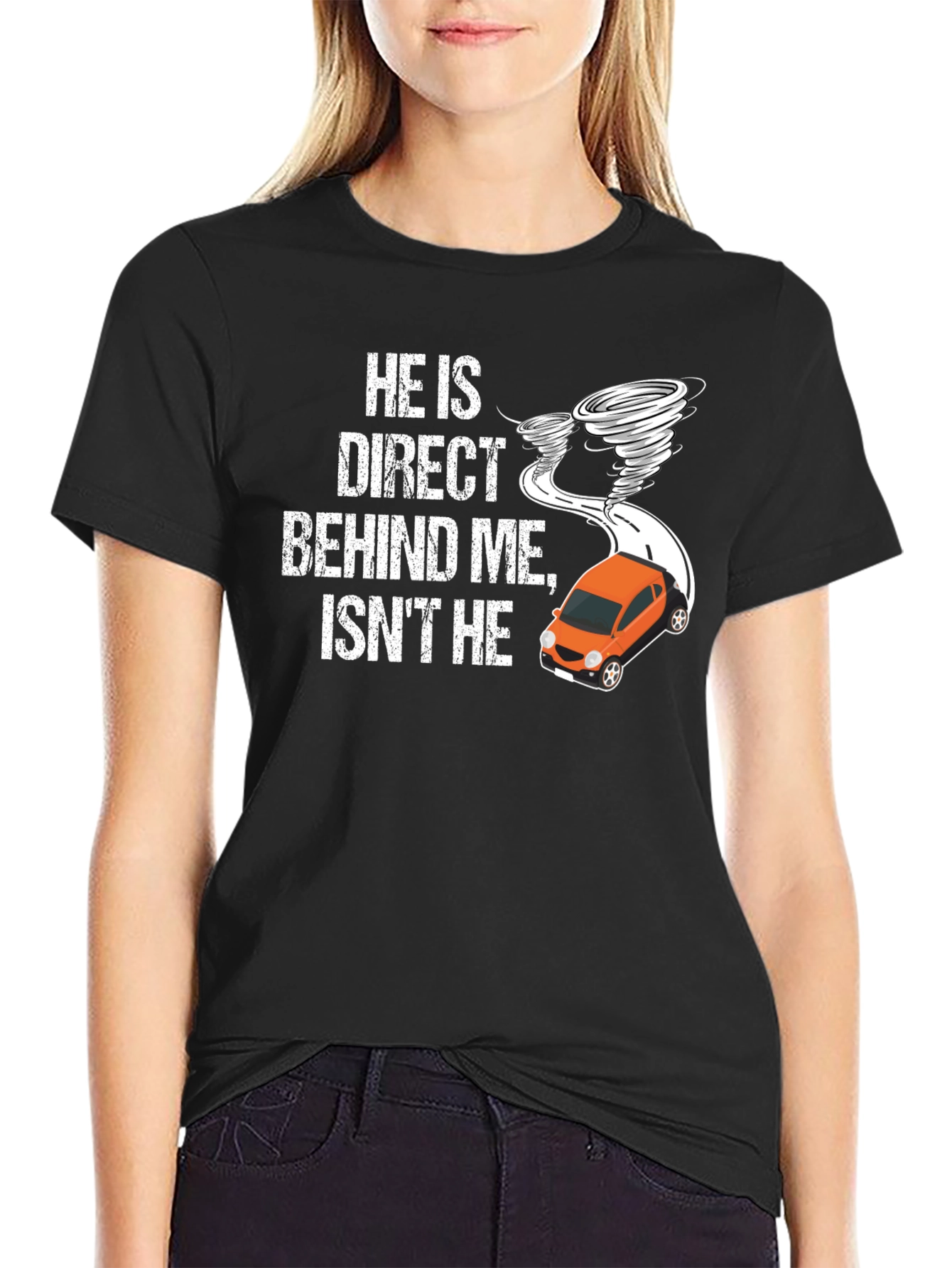 He Is Direct Behind Me T-Shirt