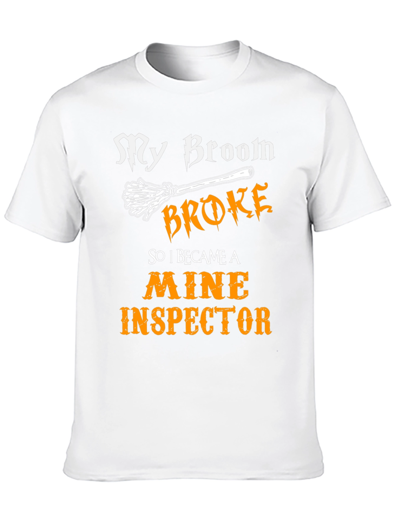 My Broom Broke Mine Inspector T-Shirt