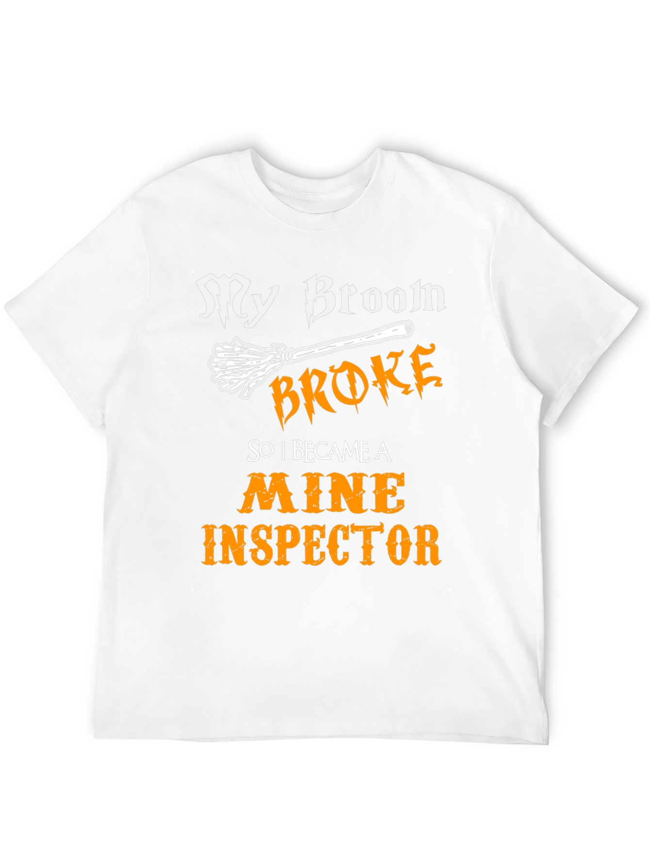 My Broom Broke Mine Inspector T-Shirt